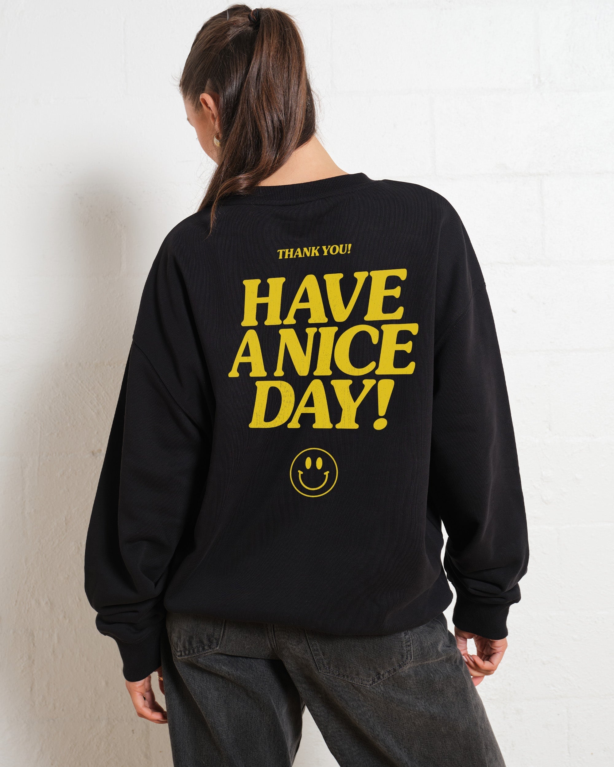 Have A Nice Day! Sweatshirt