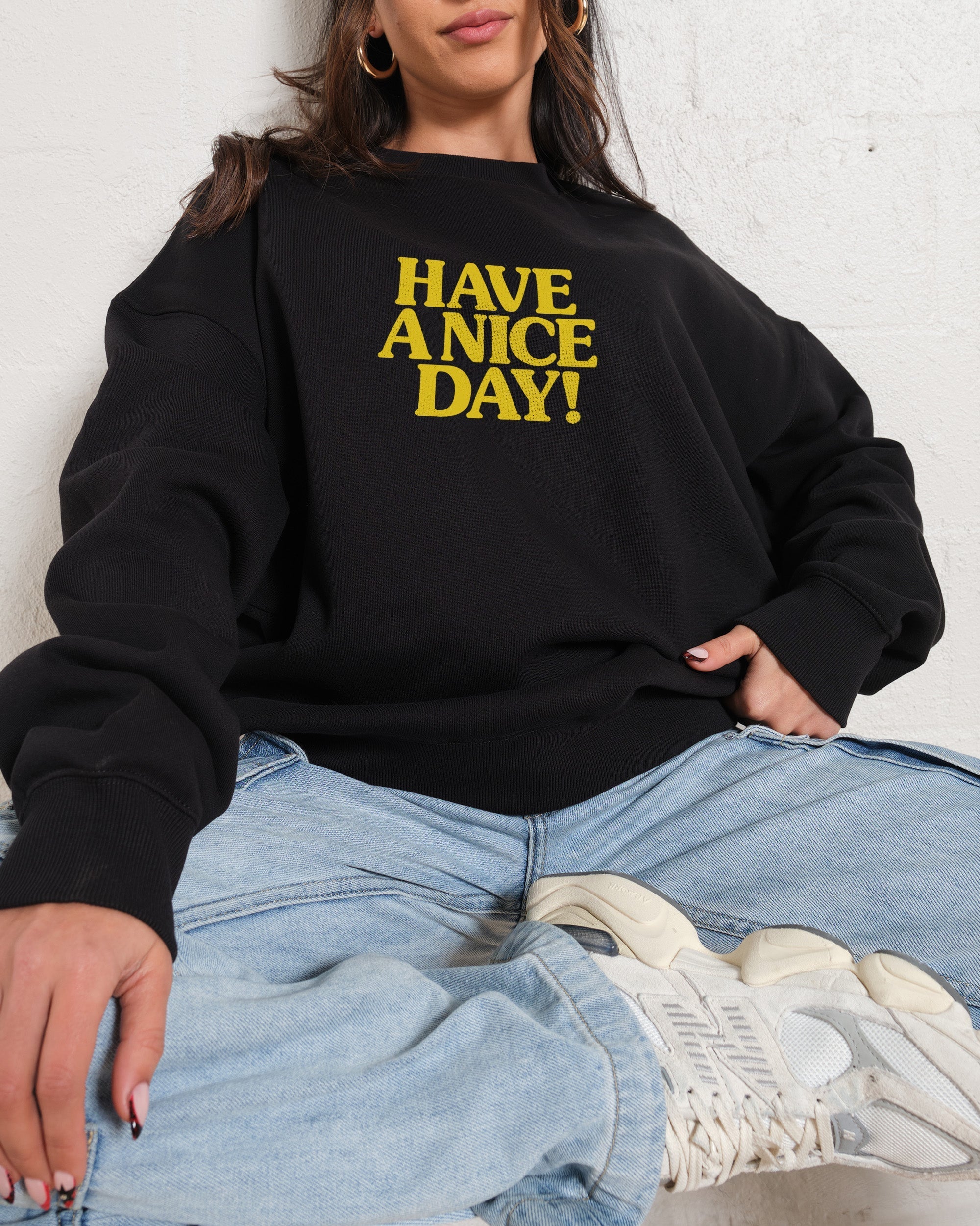 Have A Nice Day! Sweatshirt