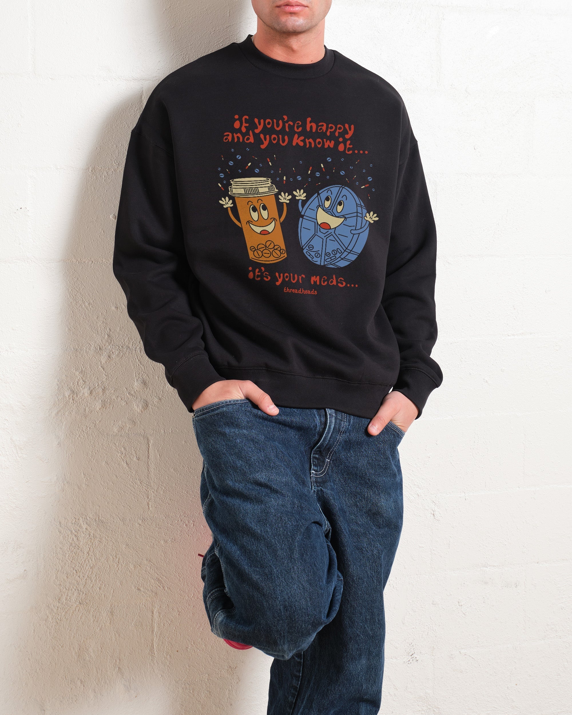 It's Your Meds Sweatshirt
