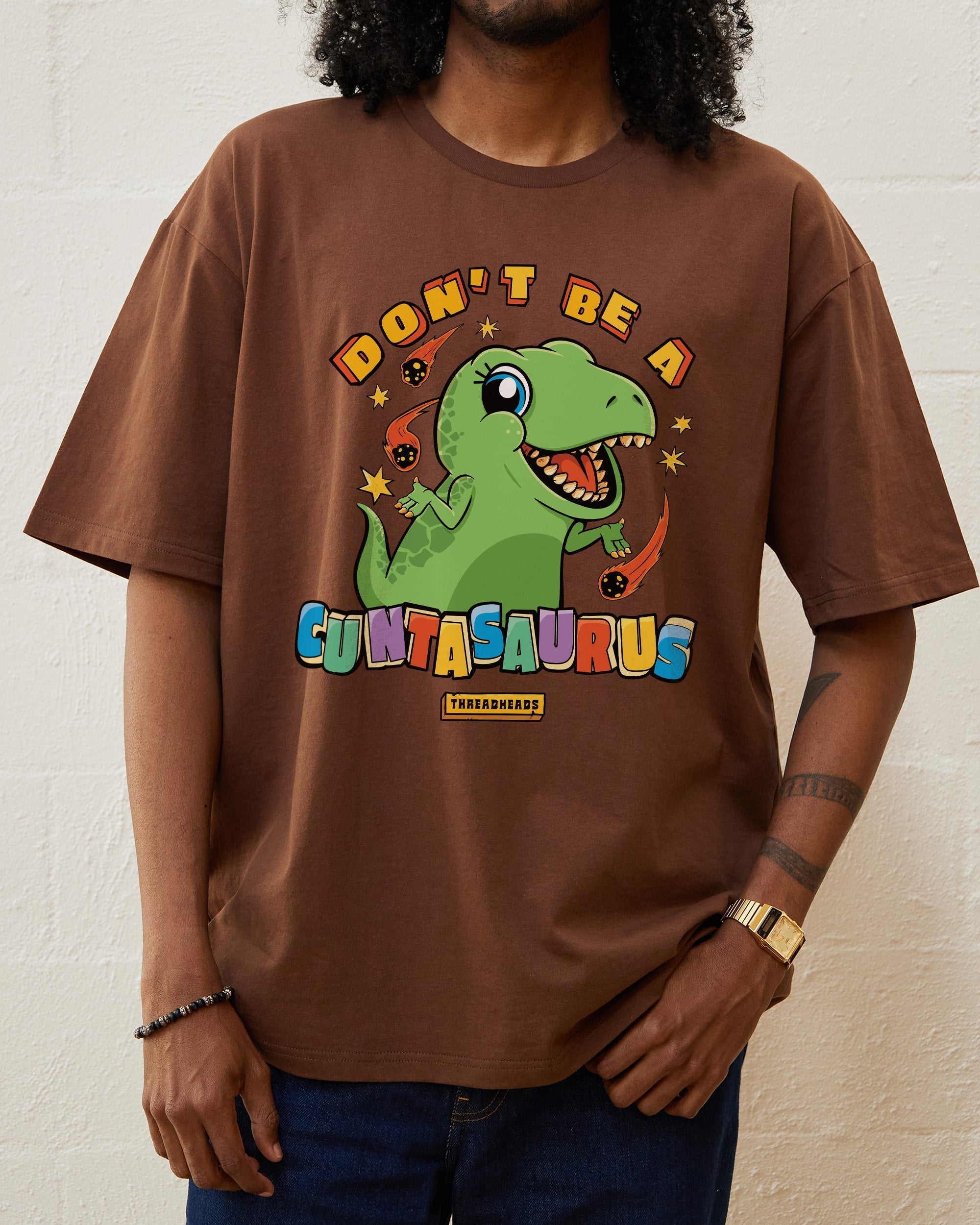 Don't Be A Cuntasaurus T-Shirt