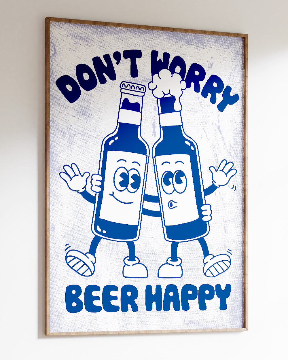 Don't Worry Beer Happy Art Print