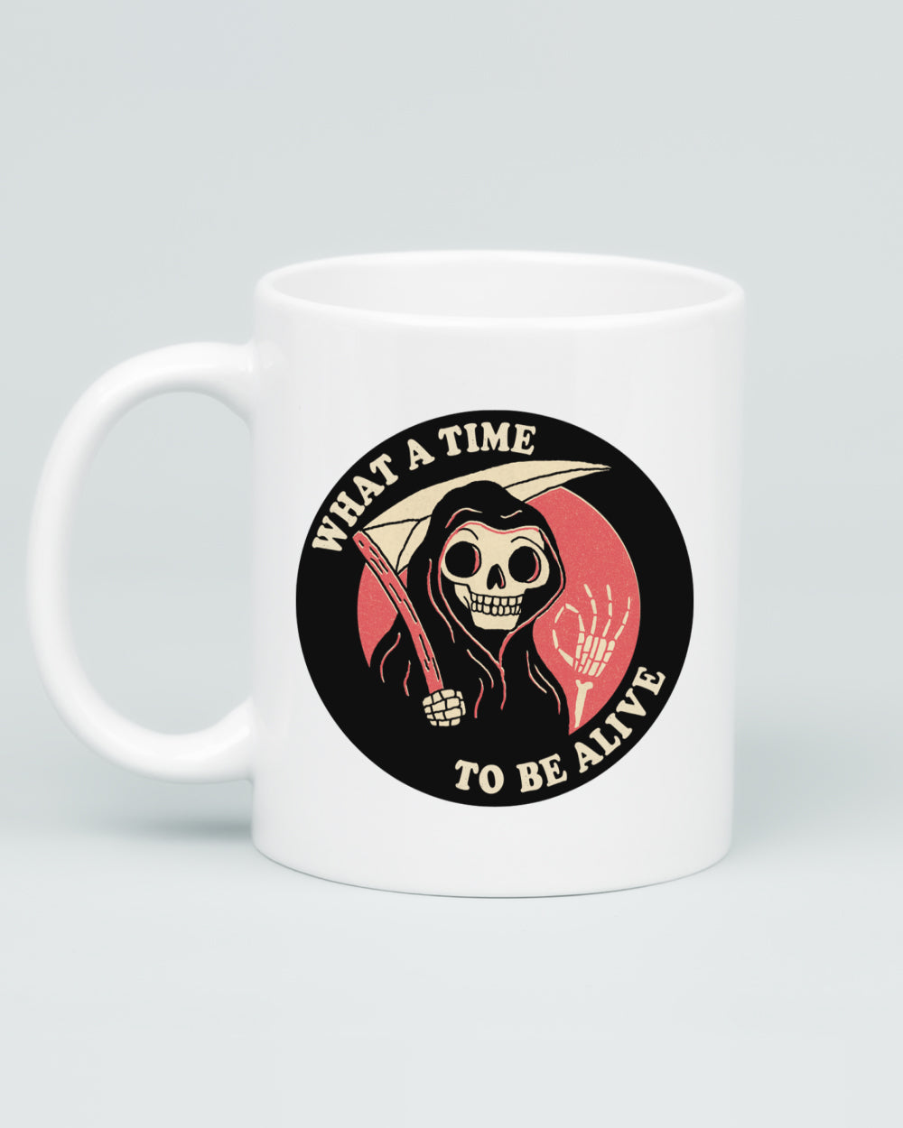 What A Time To Be Alive Mug