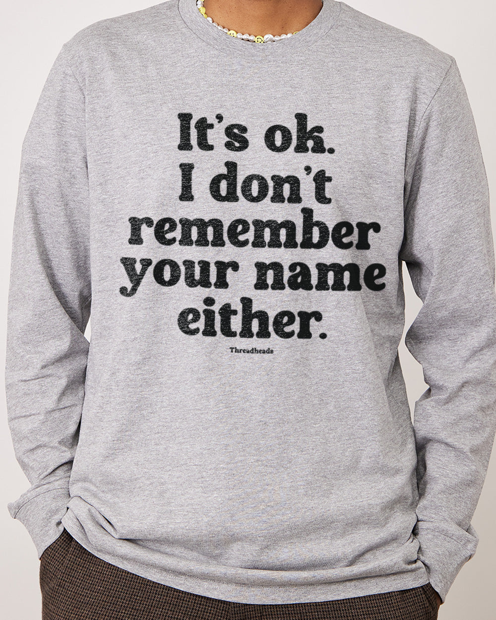 Don't Remember Your Name Long Sleeve