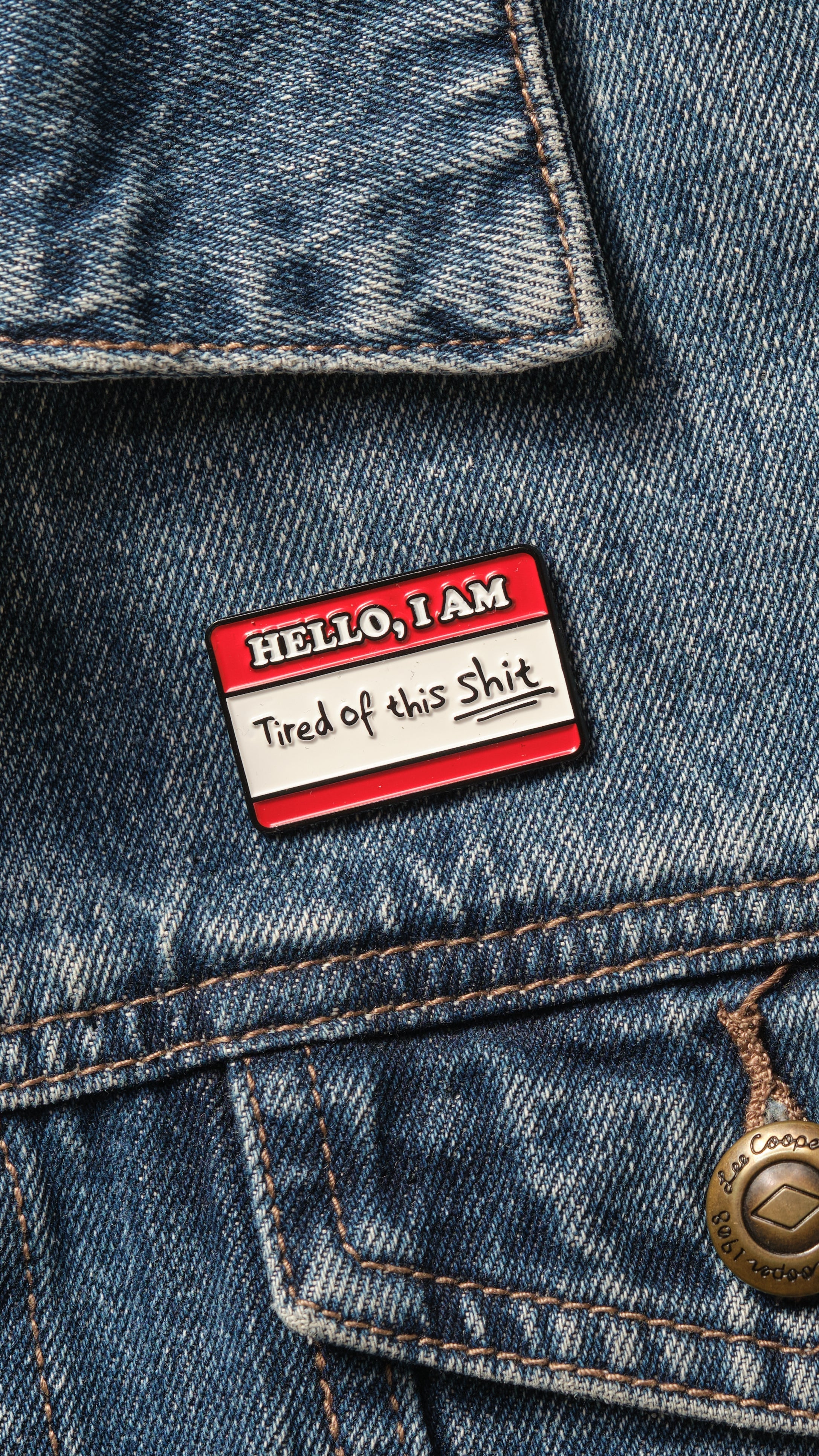 Tired Of This Shit Enamel Pin