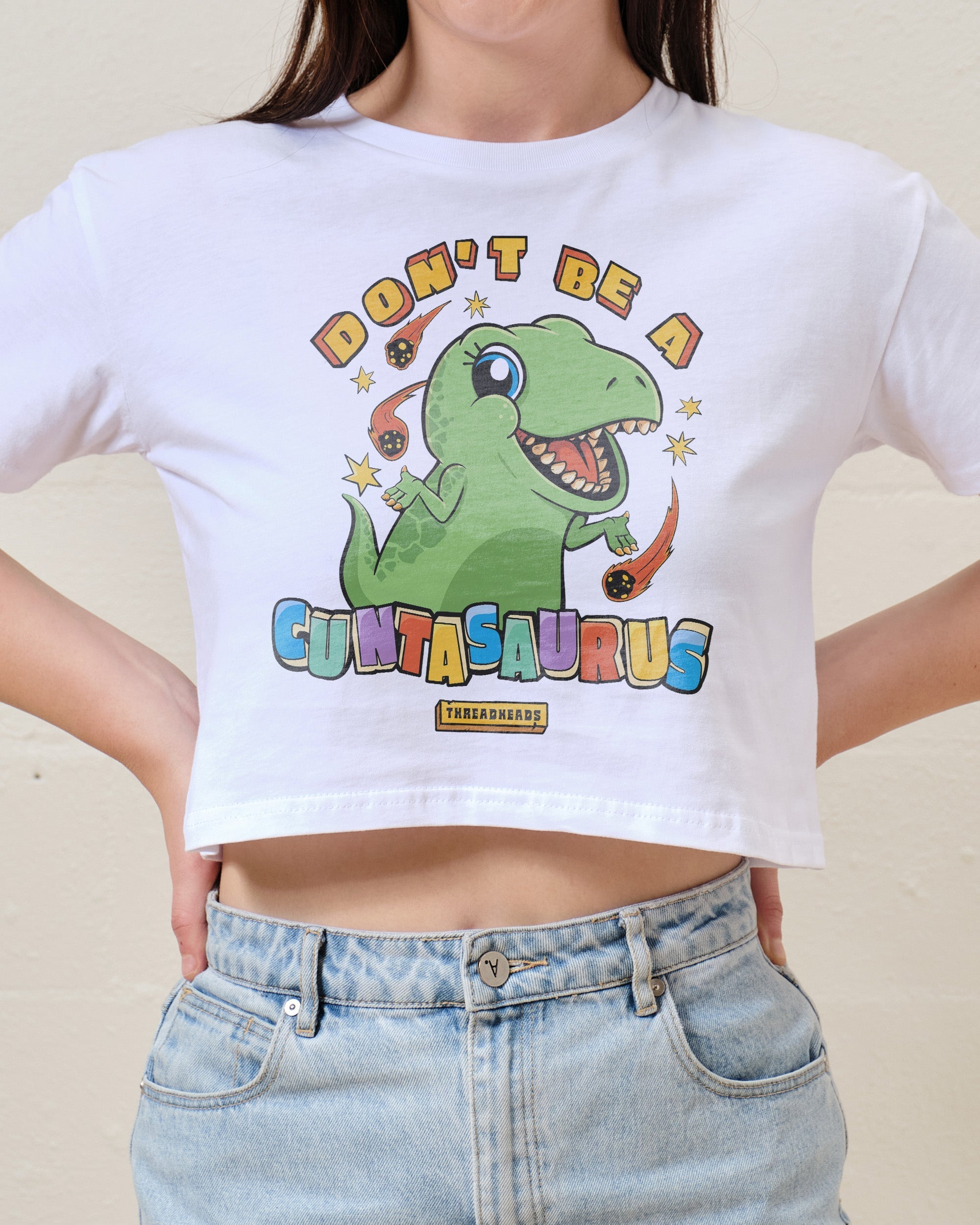 Don't Be a Cuntasaurus Crop Tee