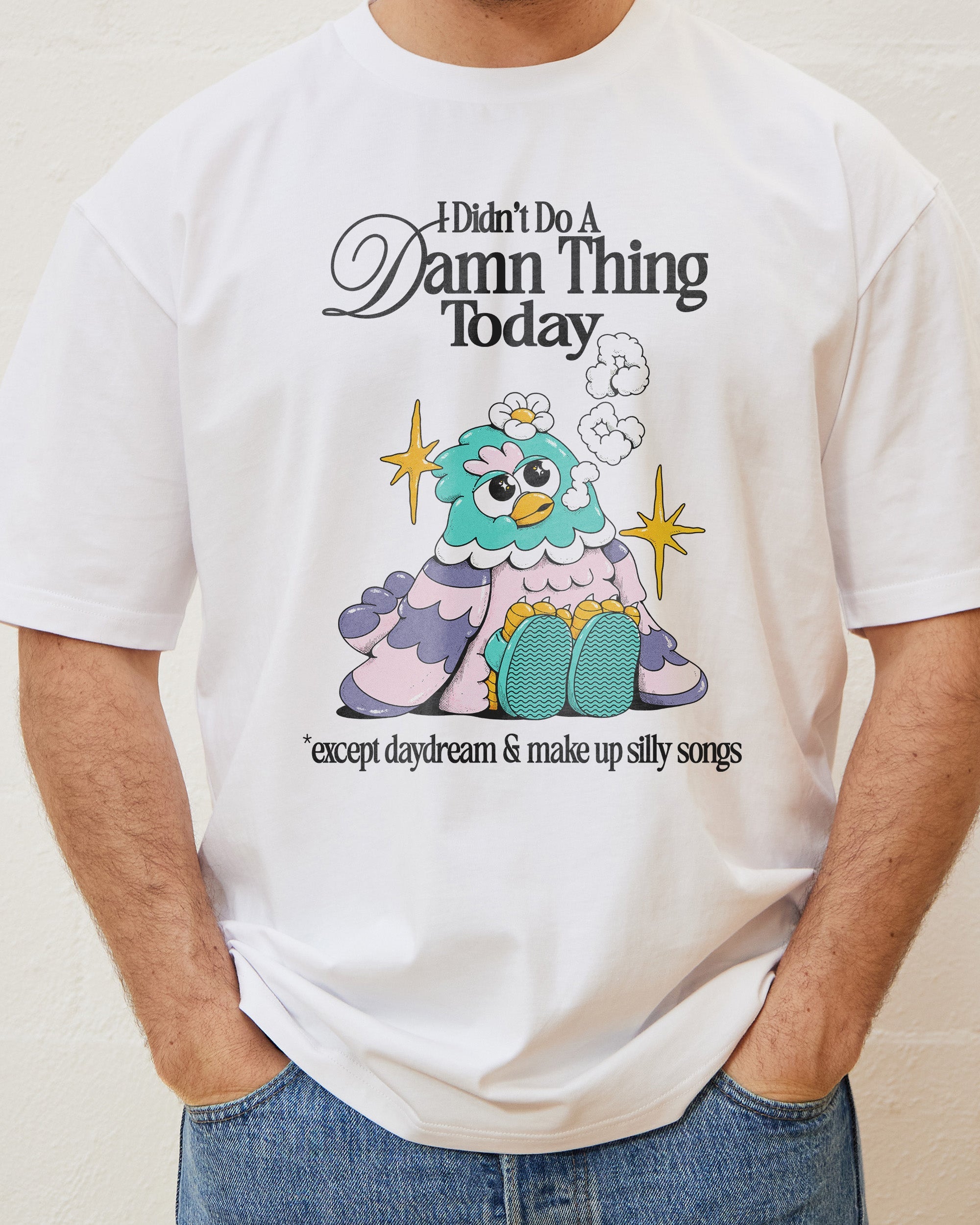 I Didn't Do a Damn Thing Today T-Shirt