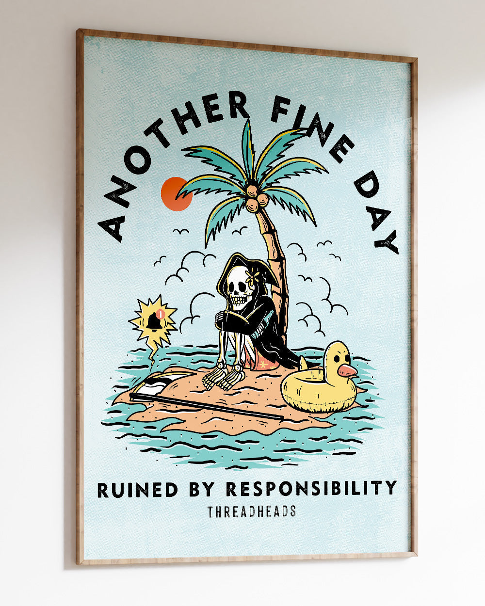 Another Fine Day Ruined by Responsibility Art Print