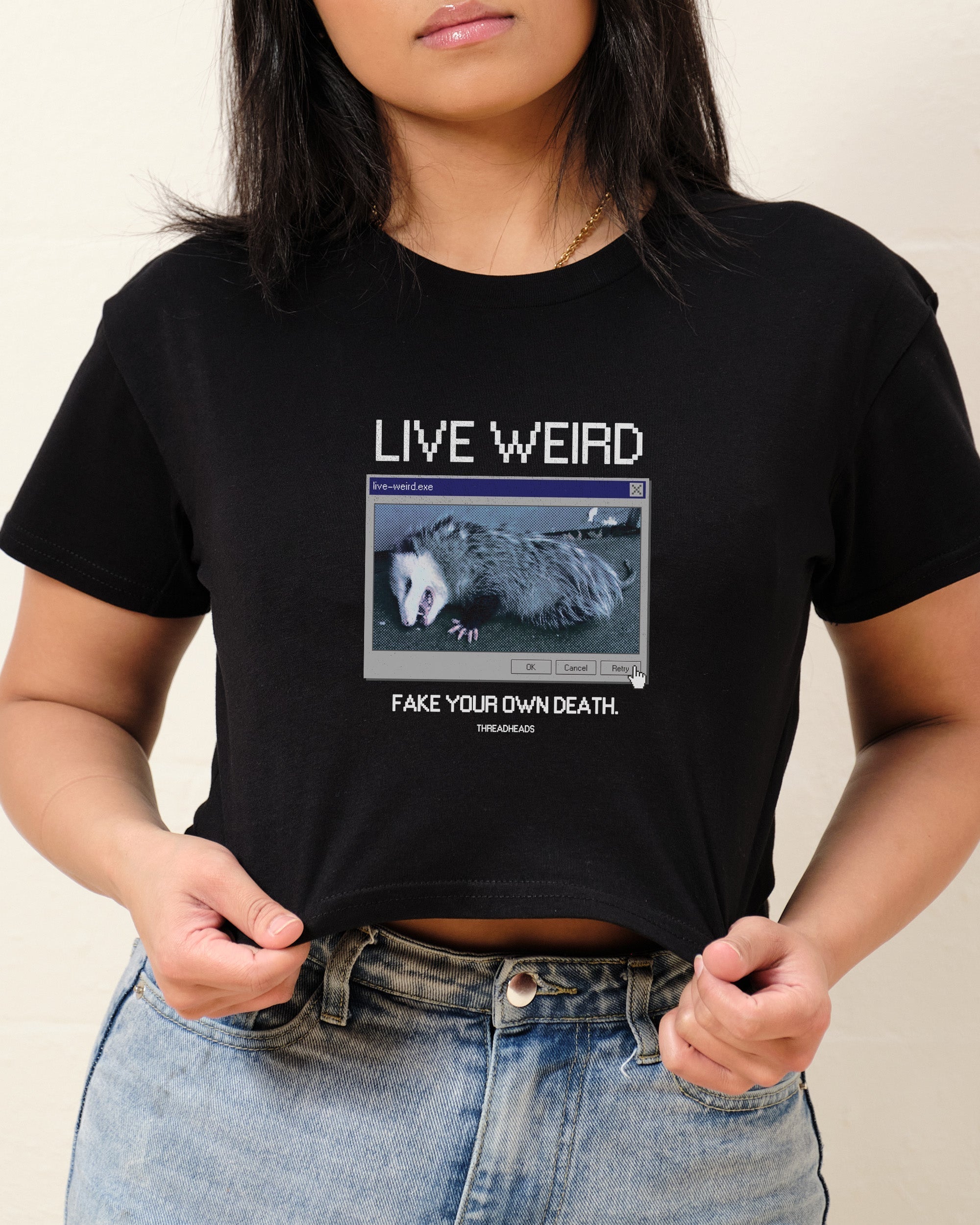 Live Weird, Fake Your Own Death Crop Tee