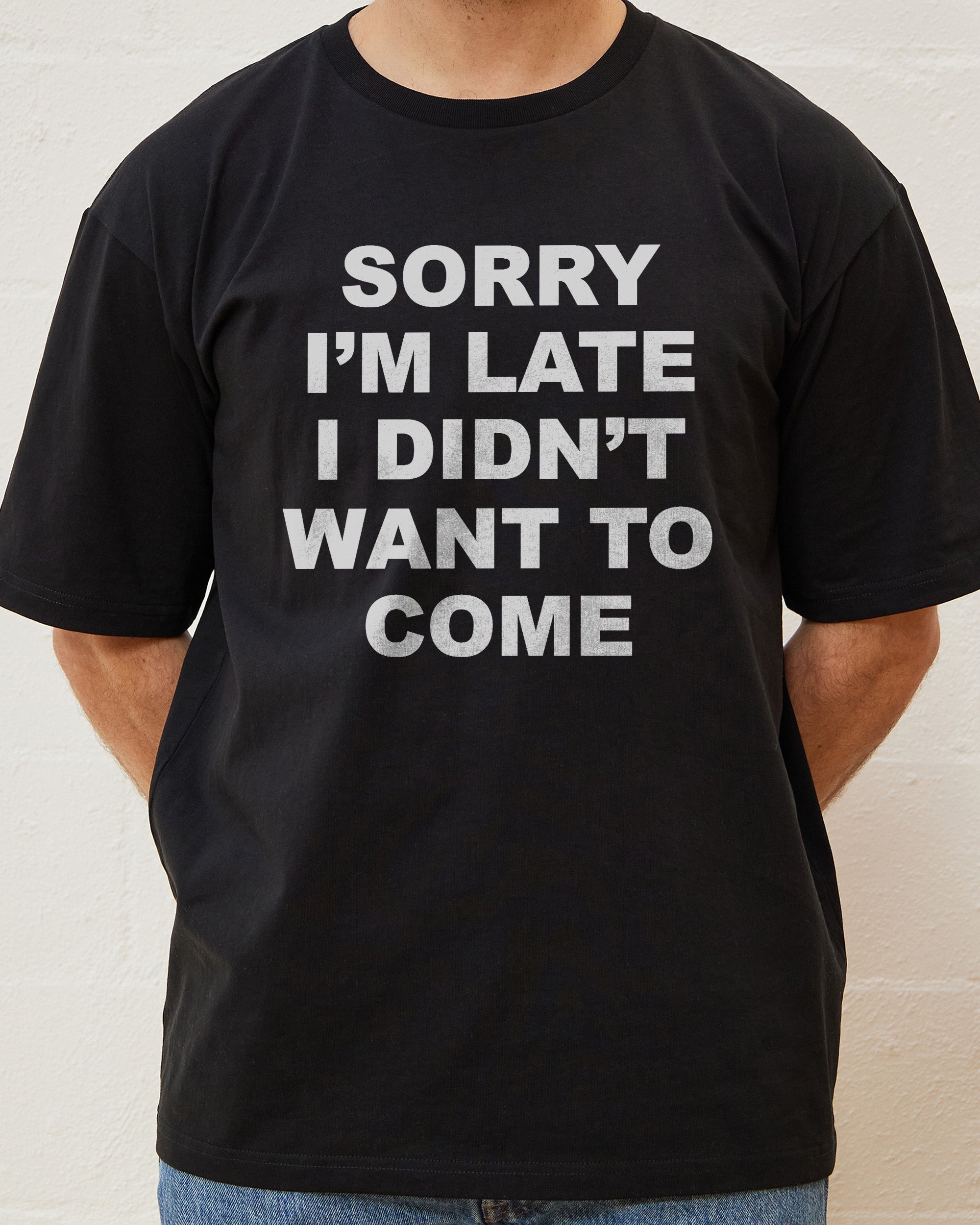 Sorry I'm Late T-Shirt