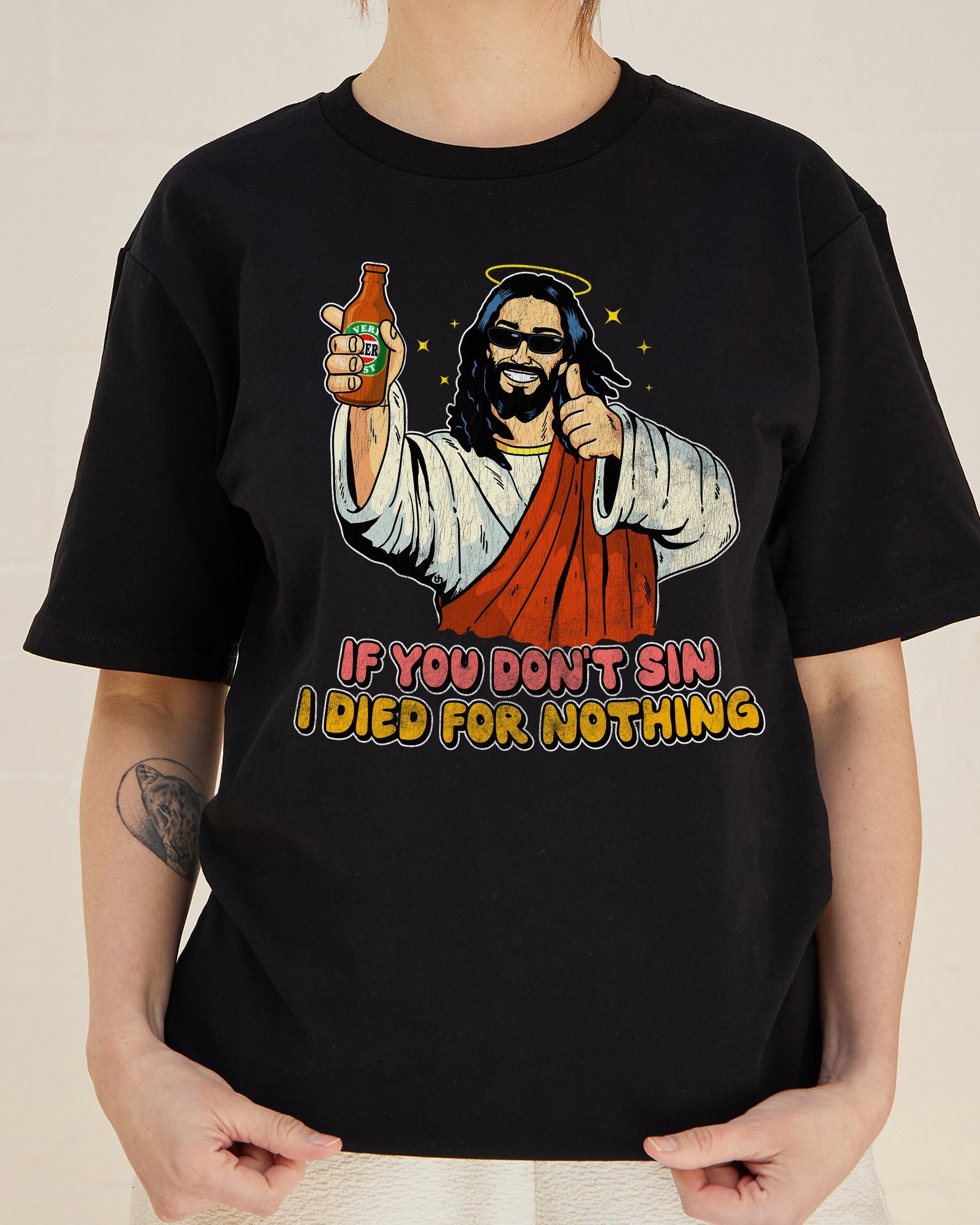 If You Don't Sin I Died for Nothing T-Shirt