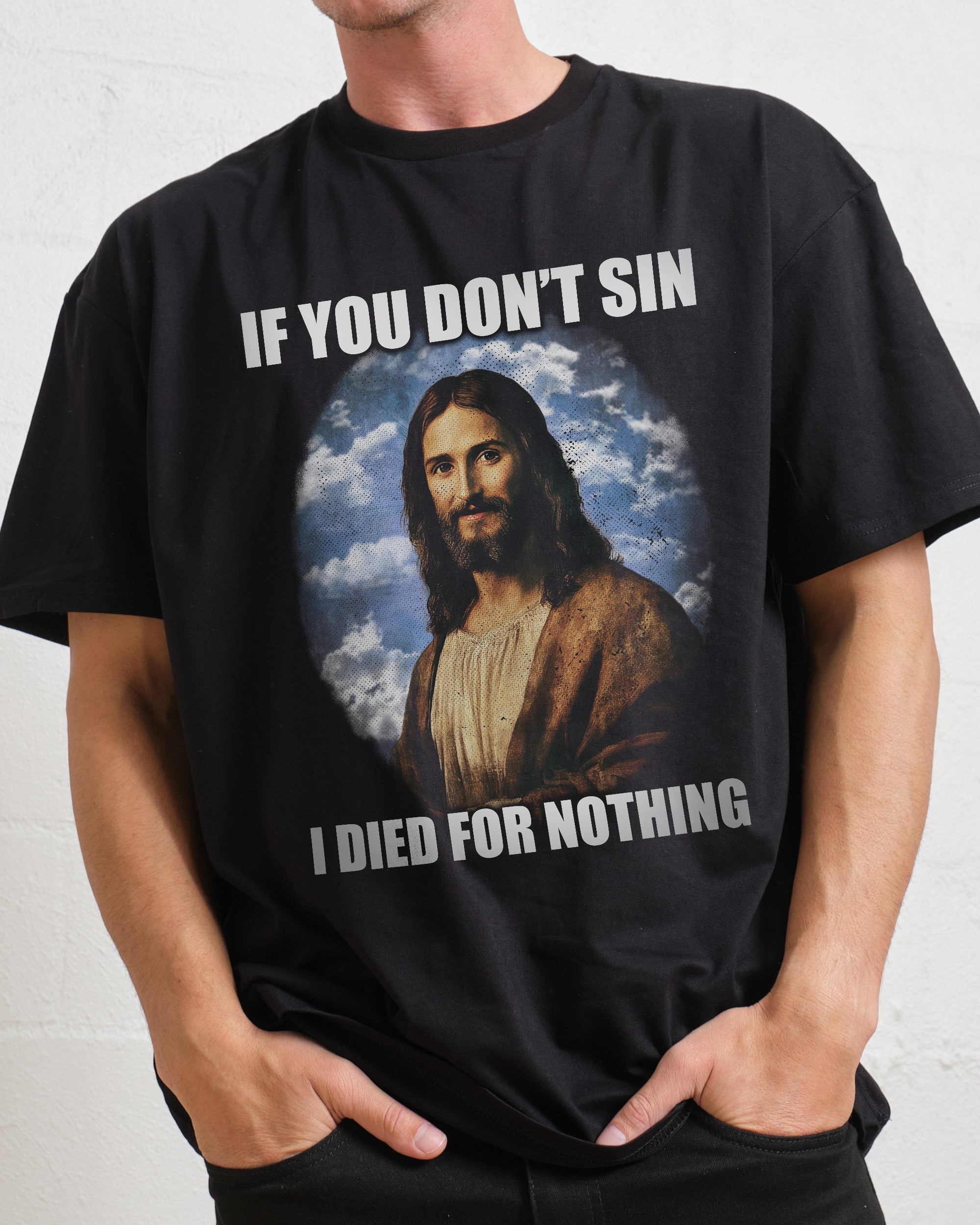 If You Don't Sin Jesus T-Shirt