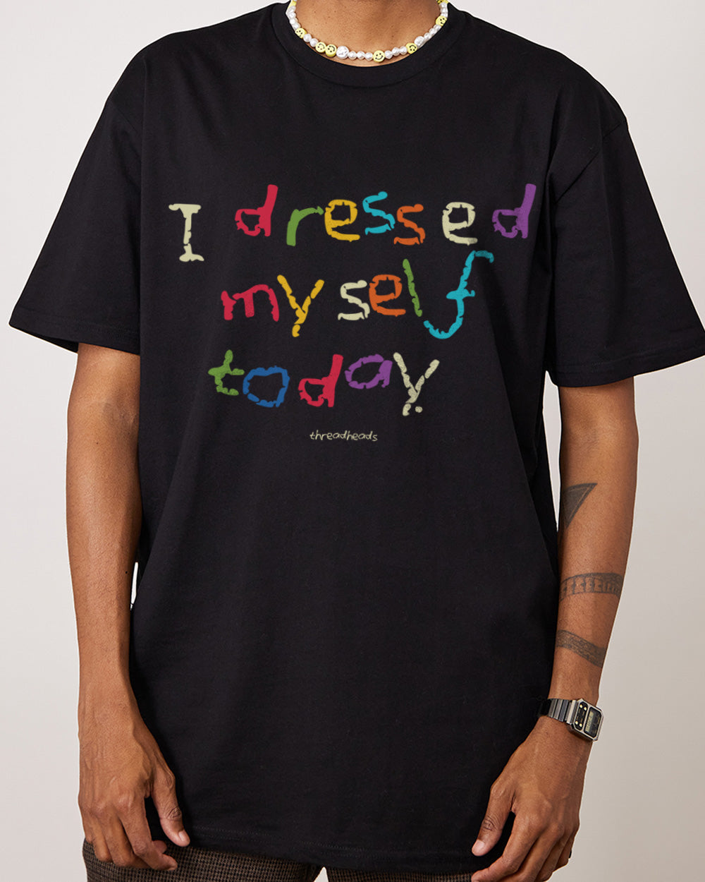 I Dressed Myself Today T-Shirt