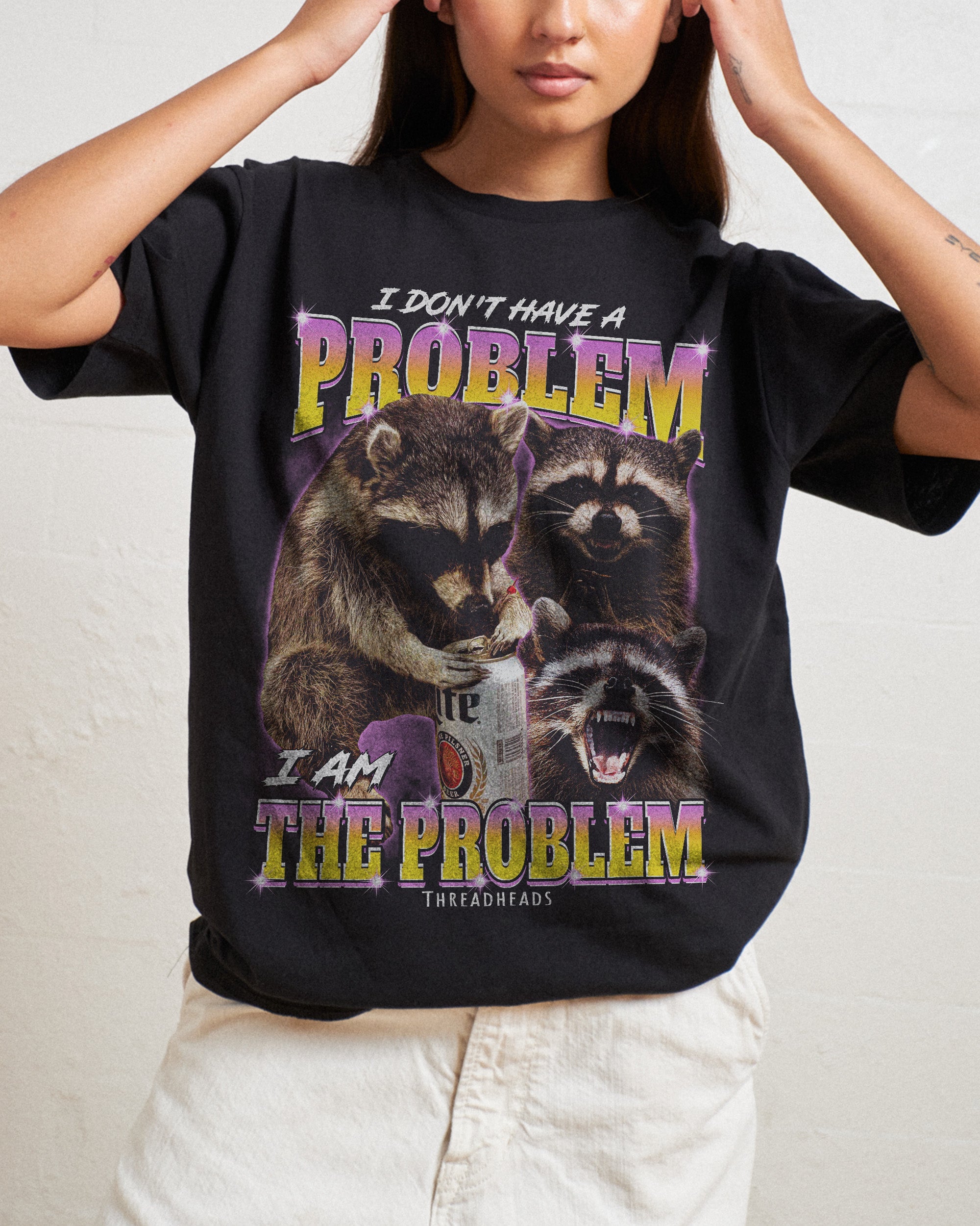 I Am The Problem T-Shirt