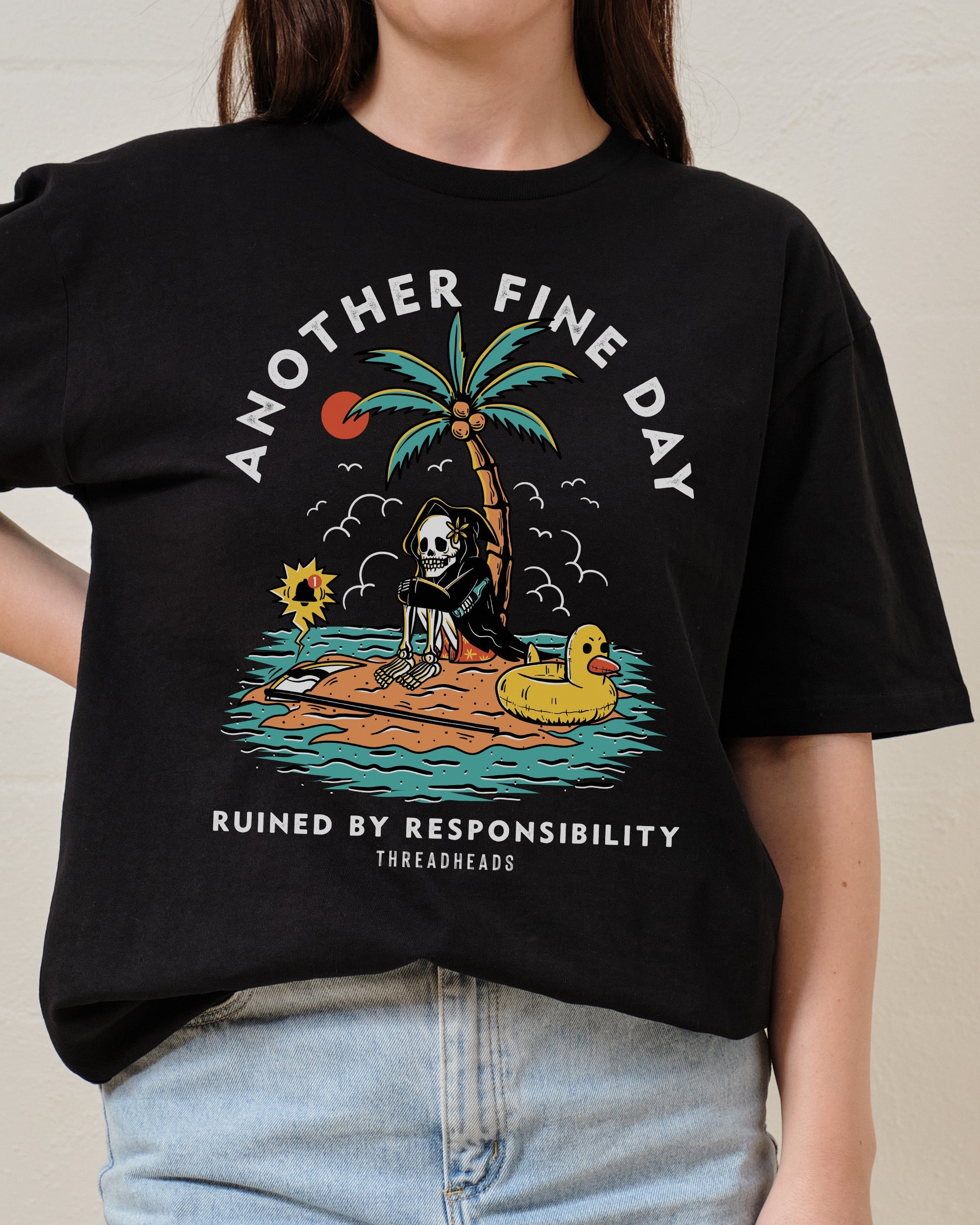 Another Fine Day Ruined by Responsibility T-Shirt