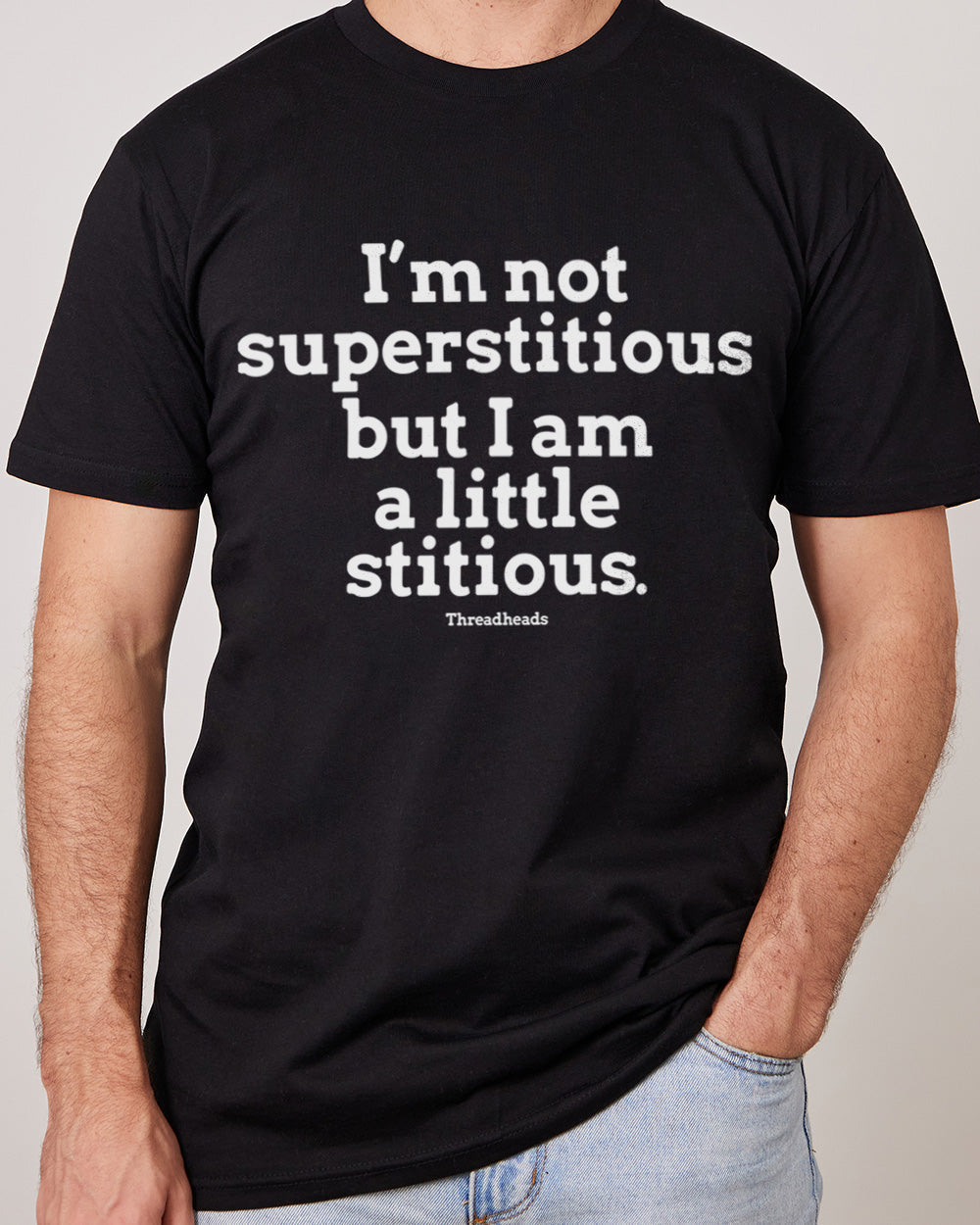 I'm Not Superstitious... T-Shirt