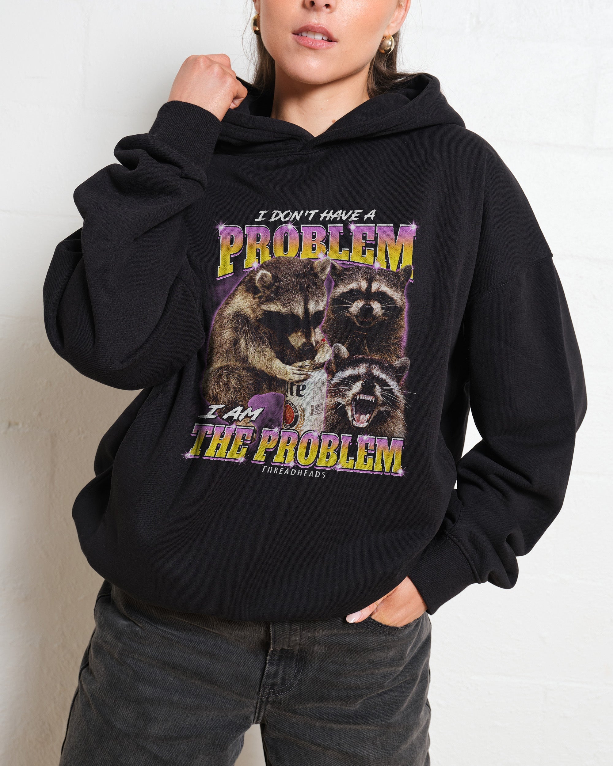 I Am The Problem Hoodie