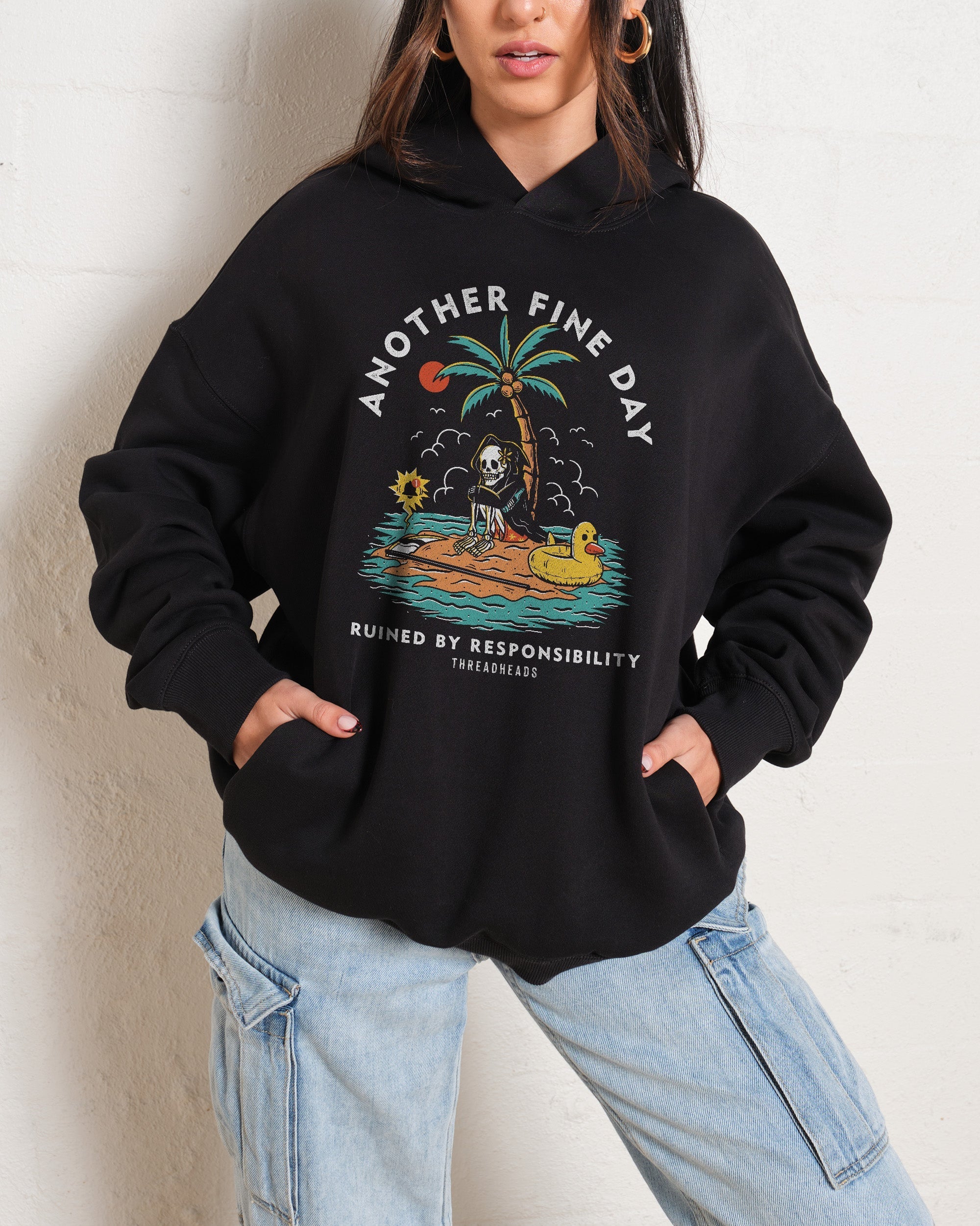 Another Fine Day Ruined by Responsibility Hoodie