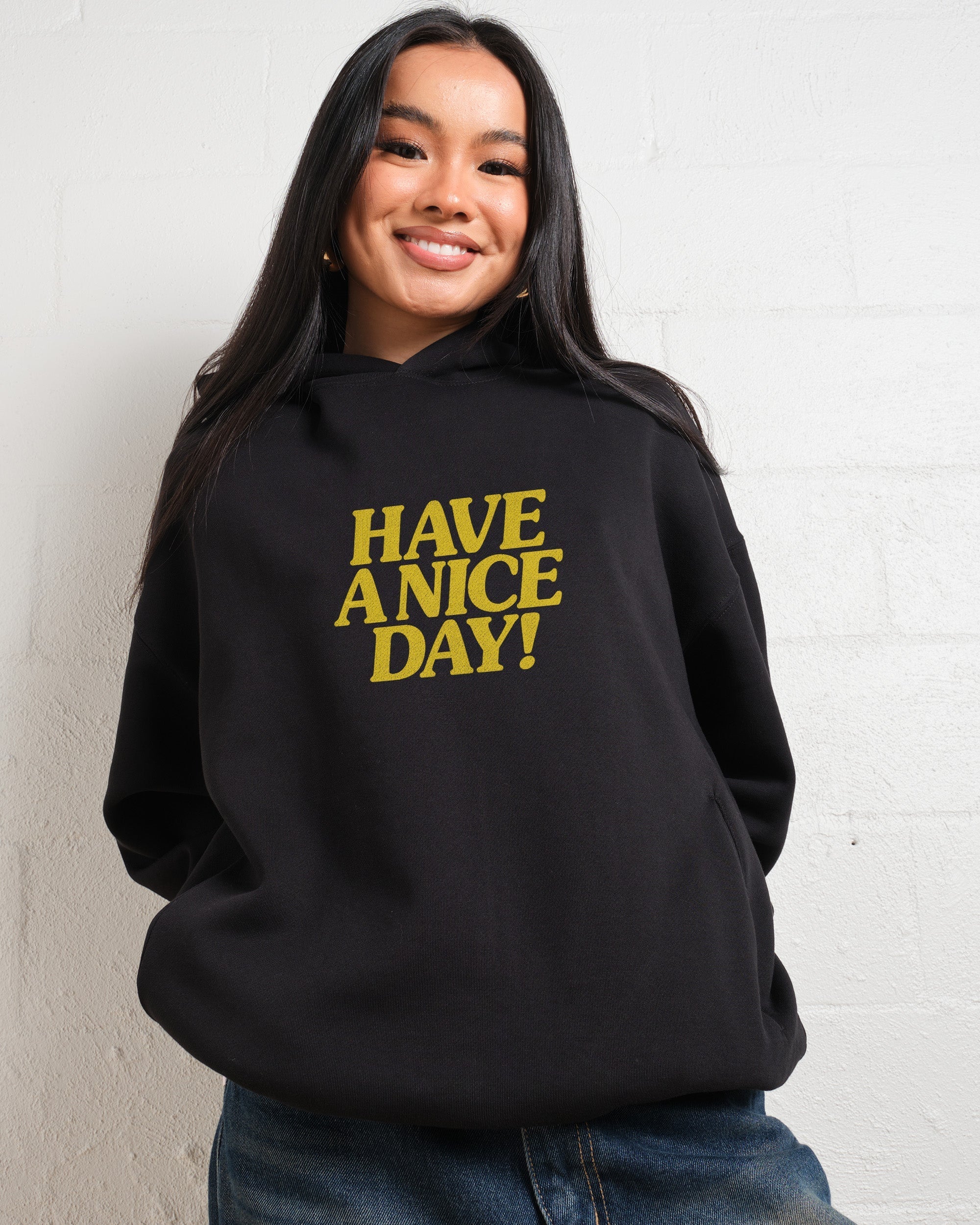 Have A Nice Day! Hoodie