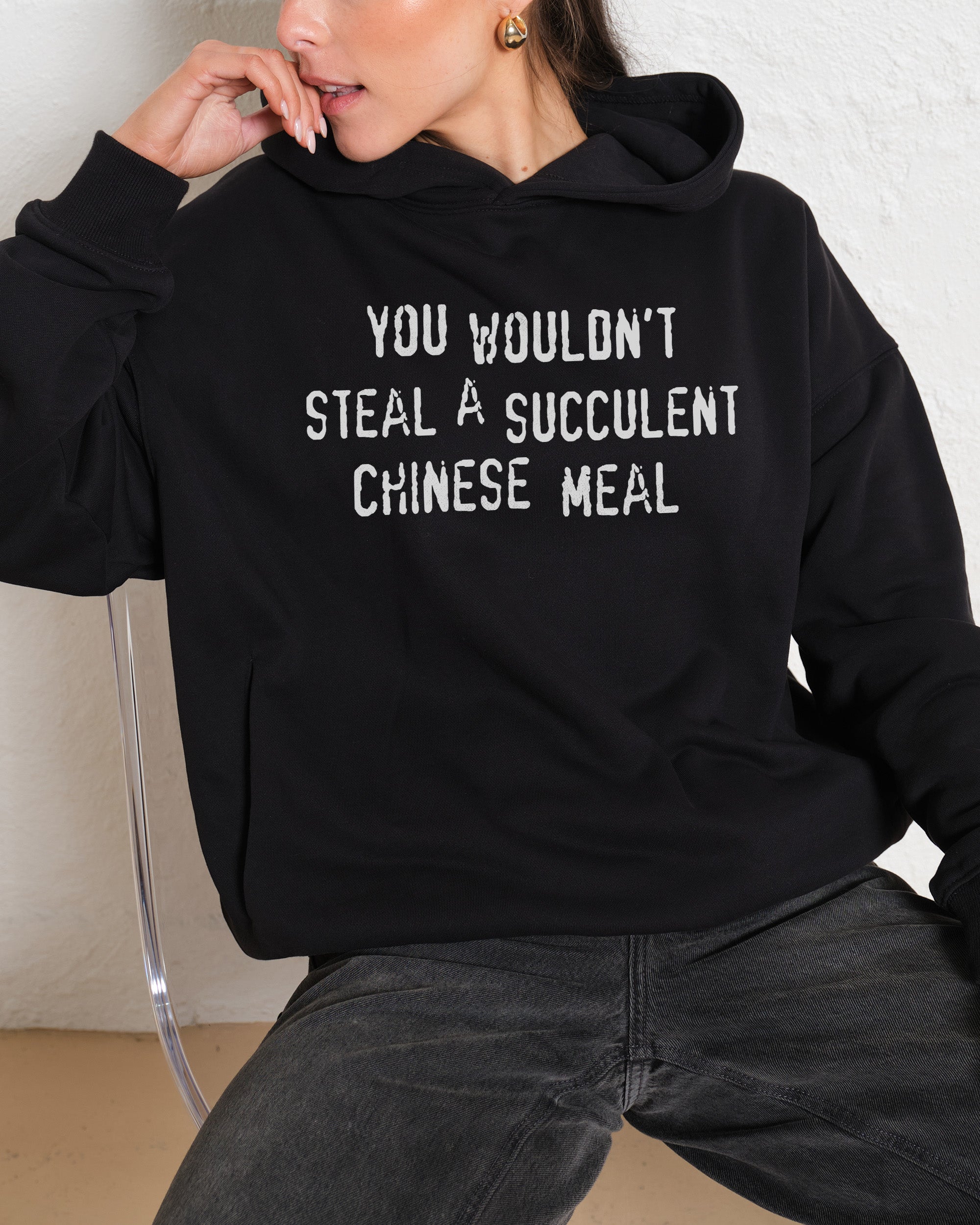 You Wouldn't Steal a Succulent Chinese Meal Hoodie