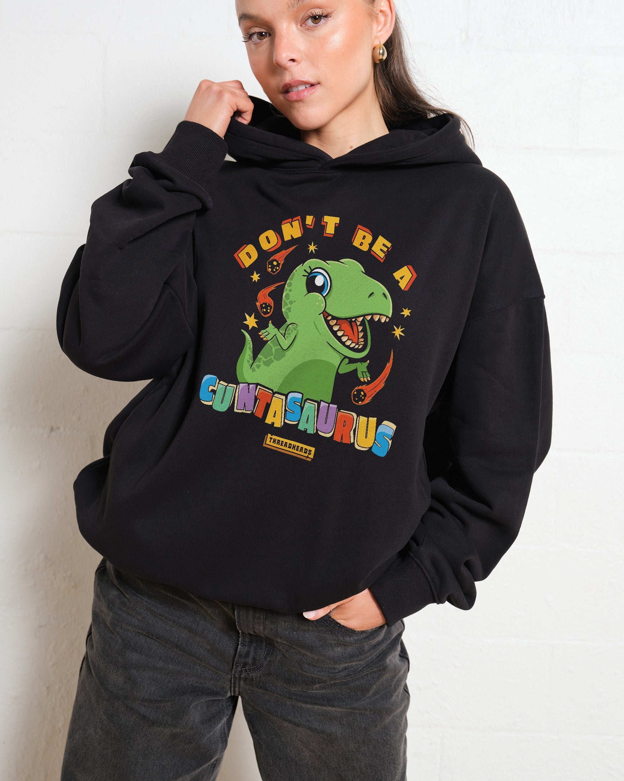 Don't Be a Cuntasaurus Hoodie