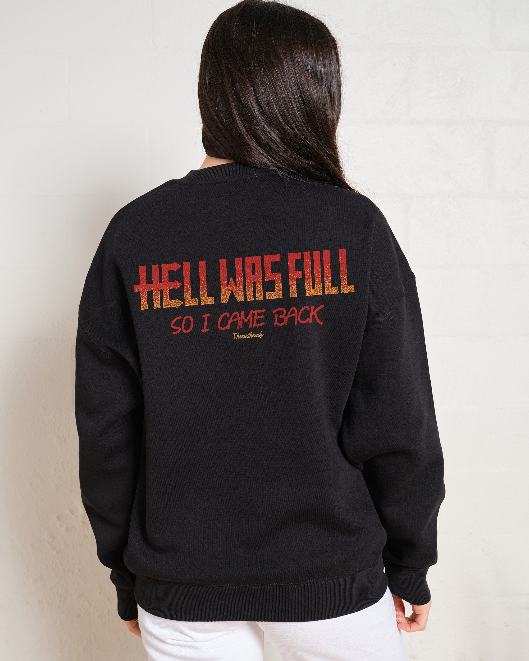 Hell Was Full Sweatshirt