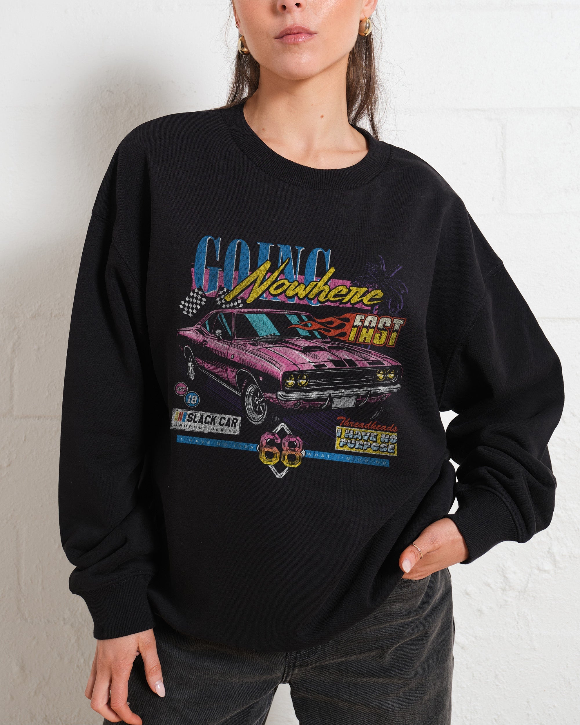 Going Nowhere Fast Sweatshirt