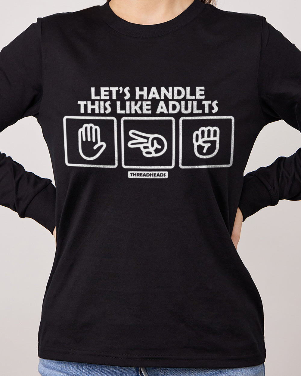 Let's Handle This Like Adults Long Sleeve