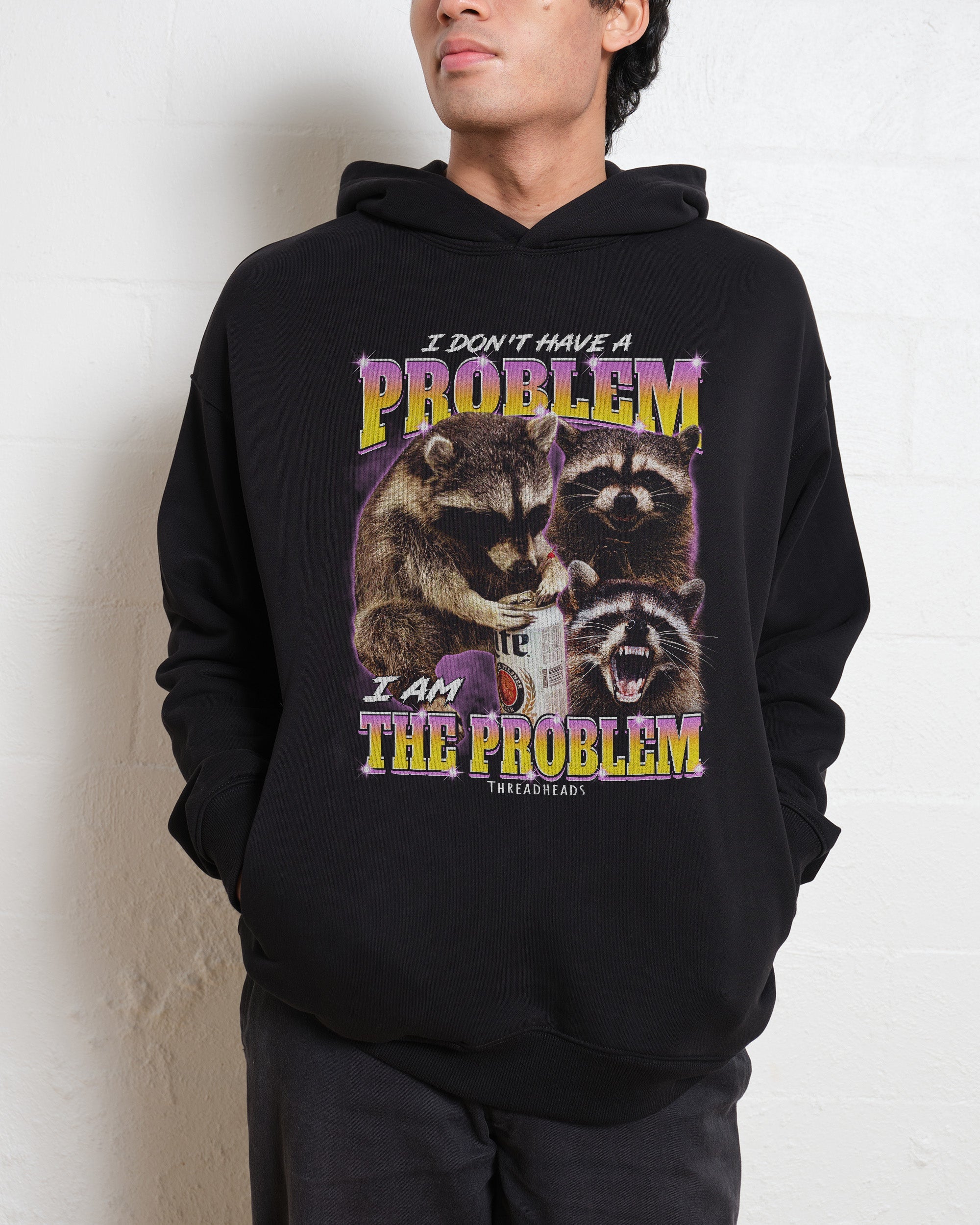 I Am The Problem Hoodie