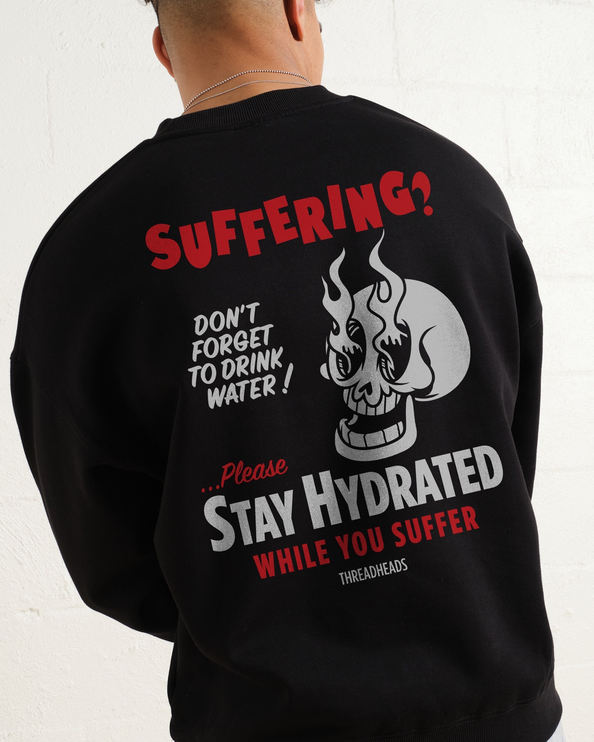 Stay Hydrated While You Suffer Sweatshirt