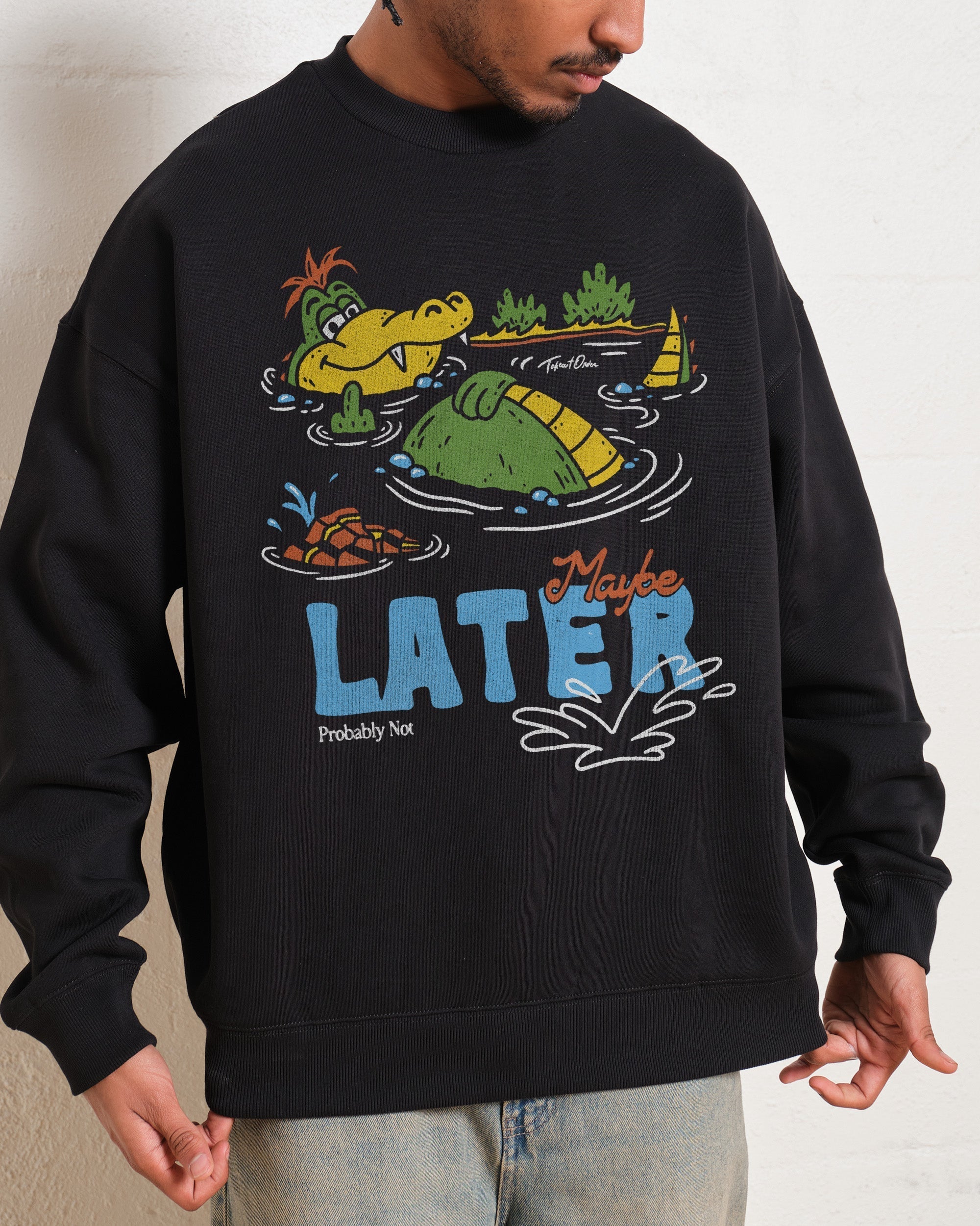 Maybe Later Sweatshirt