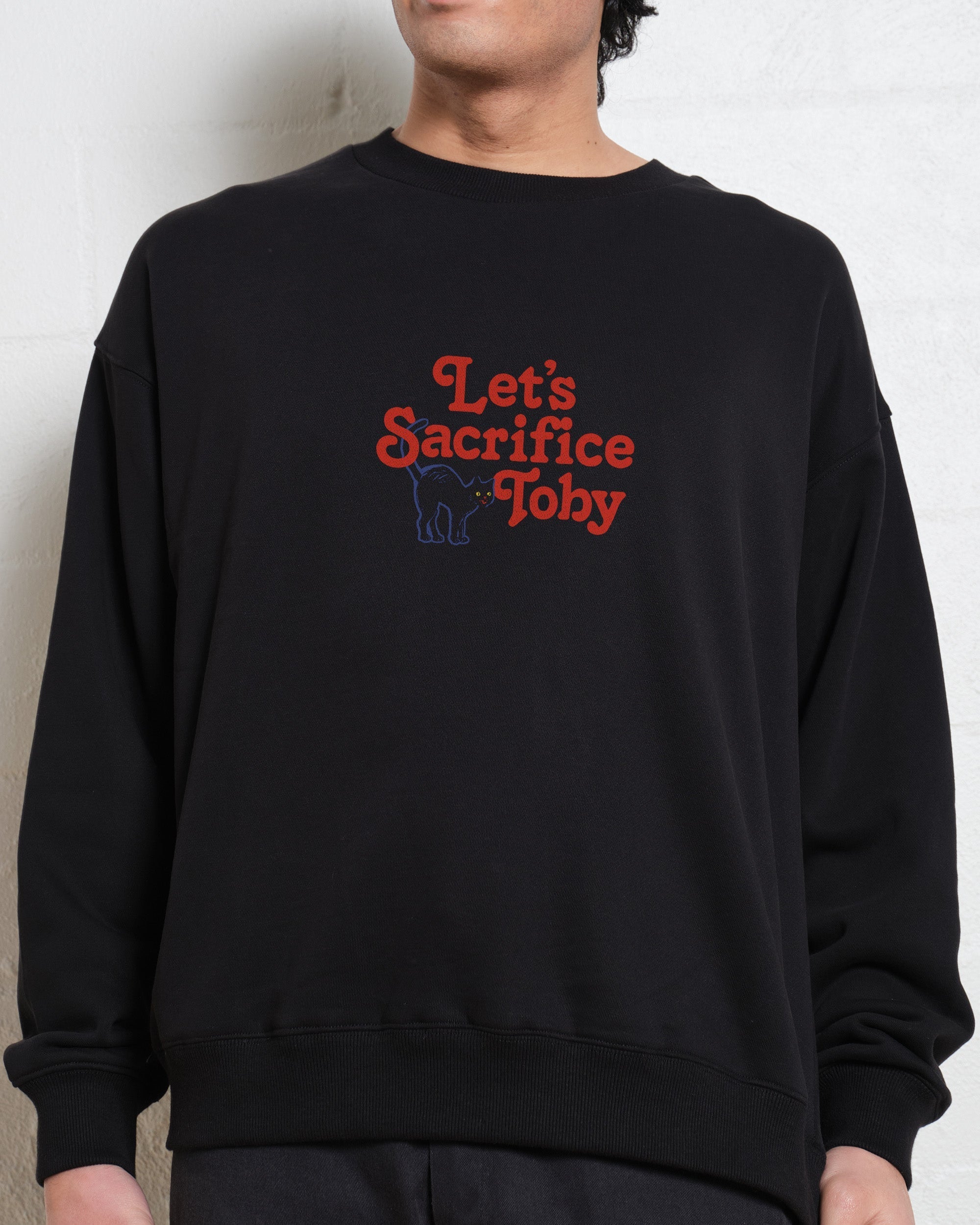 Let's Sacrifice Toby Front and Back Sweatshirt