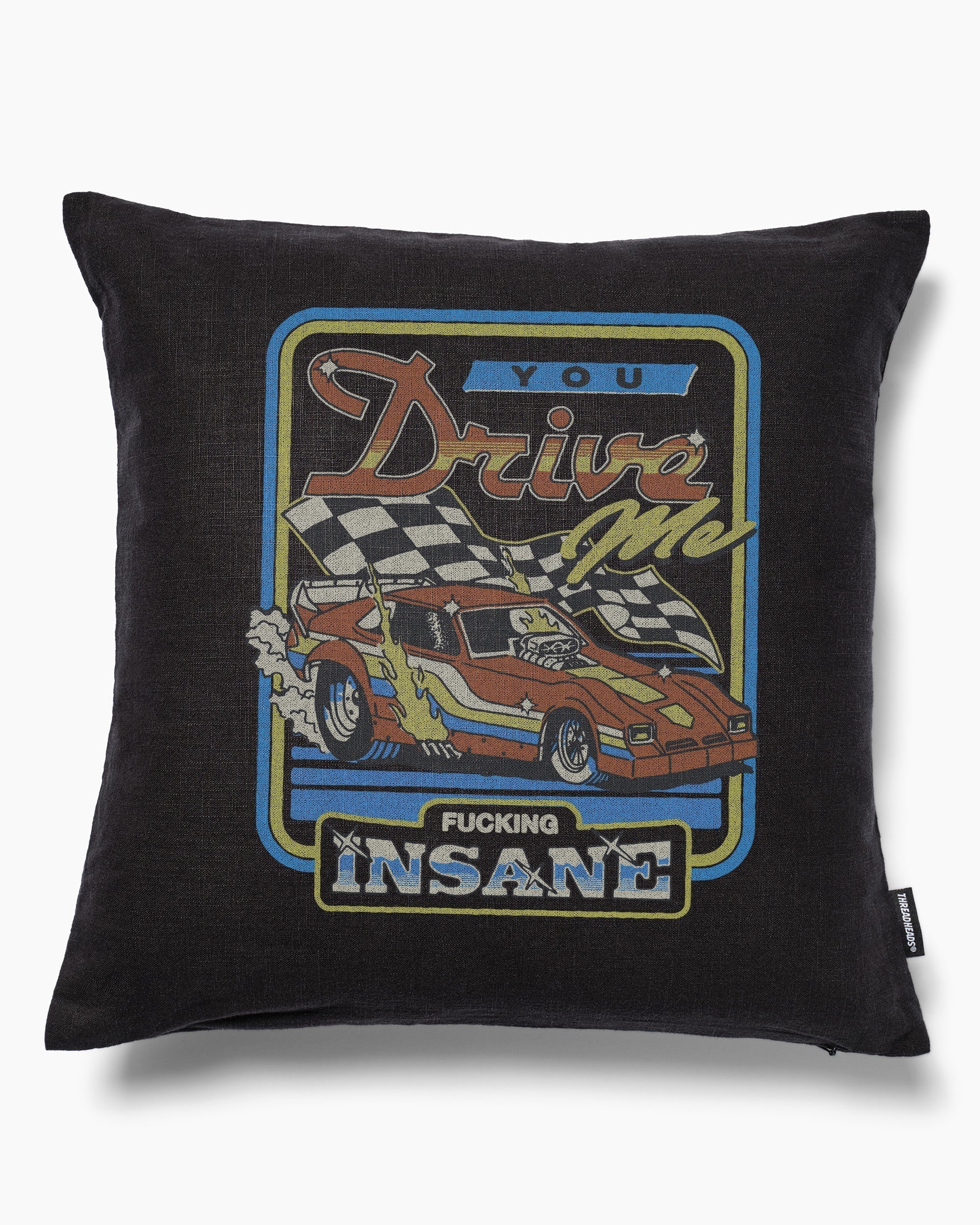 You Drive Me Insane Cushion