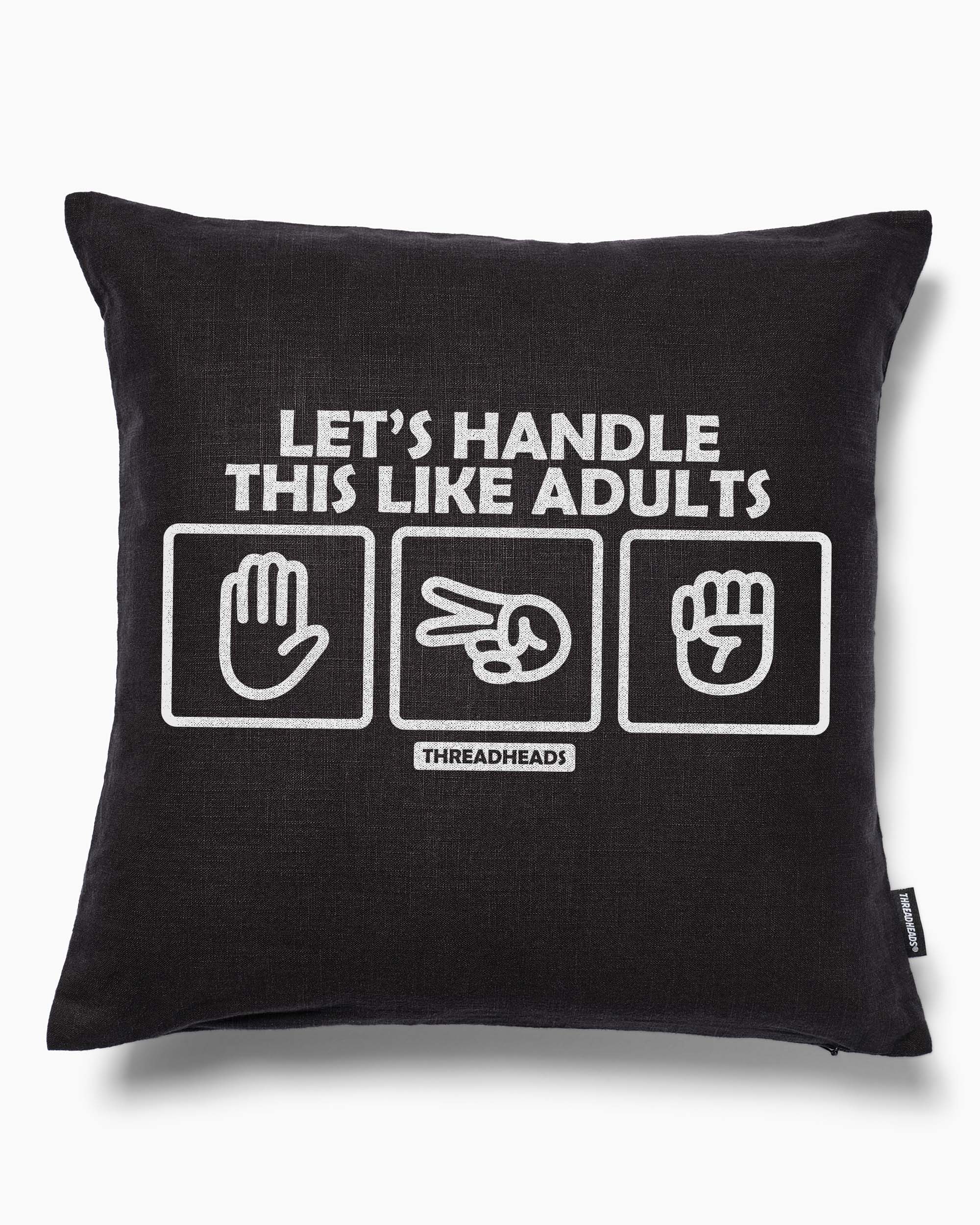 Let's Handle This Like Adults Cushion