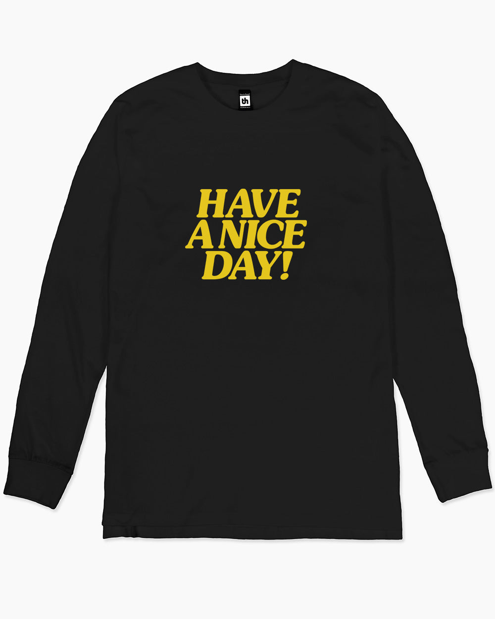 Have A Nice Day! Long Sleeve