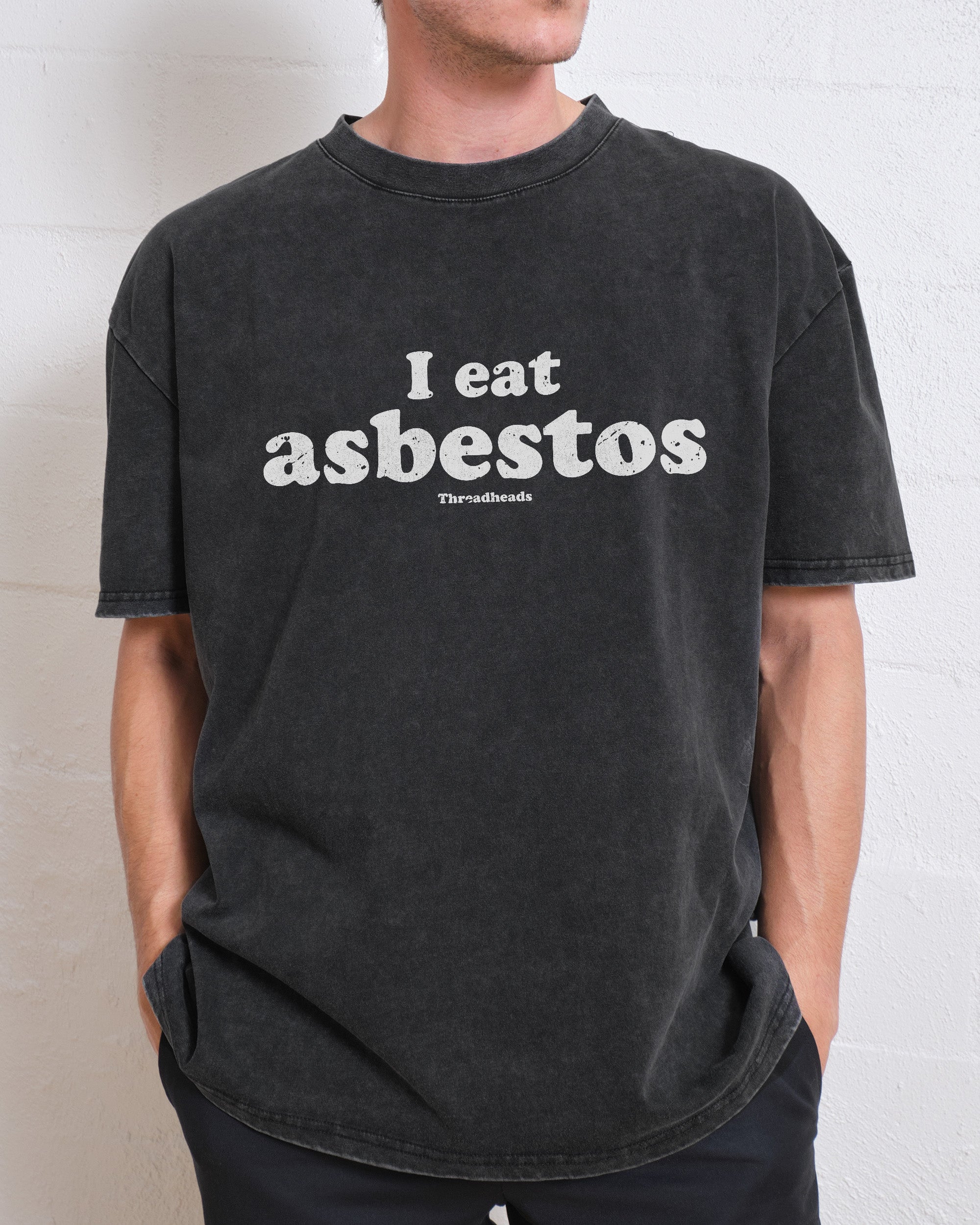 I Eat Asbestos Wash Tee