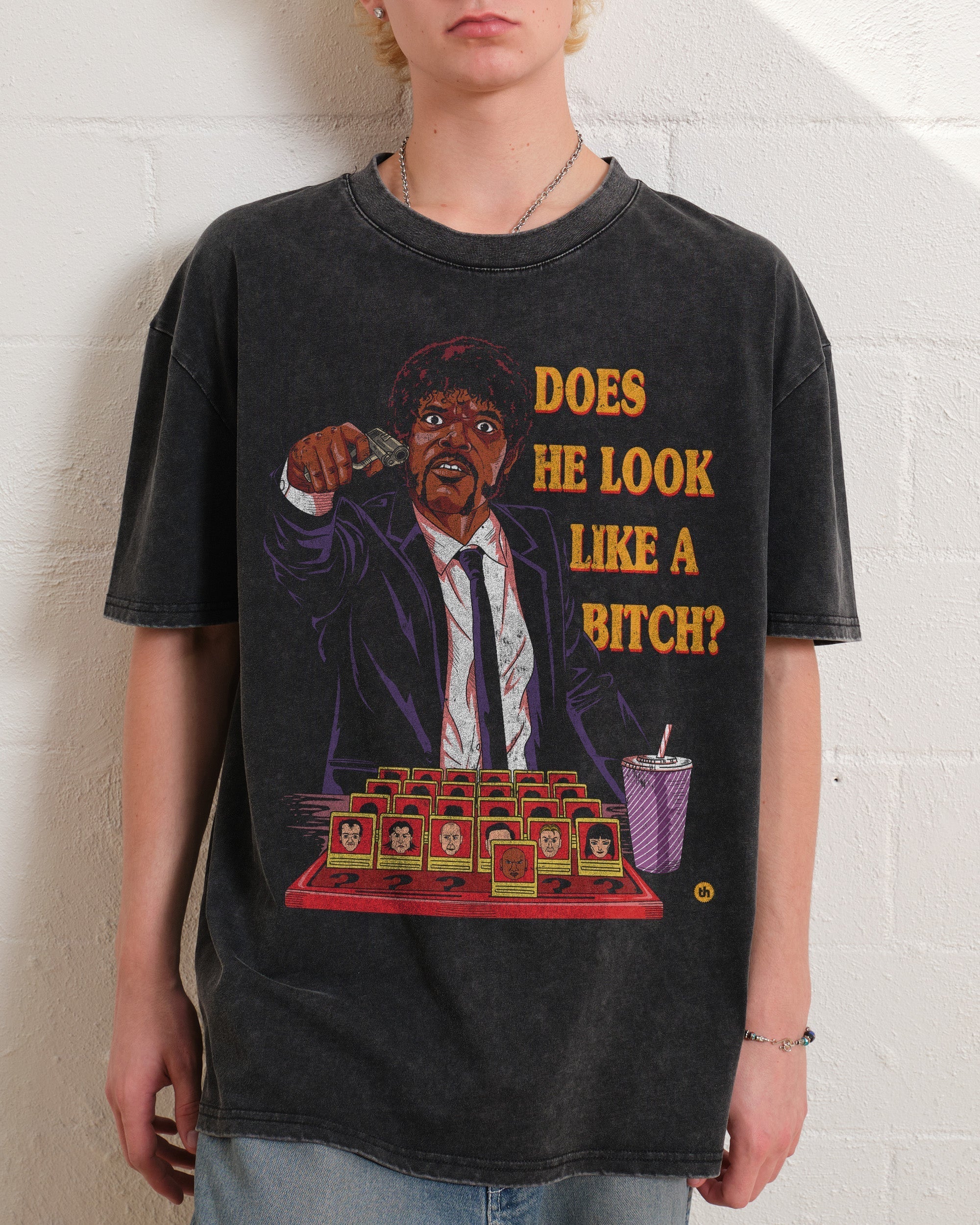 Does He Look Like a Bitch Wash Tee