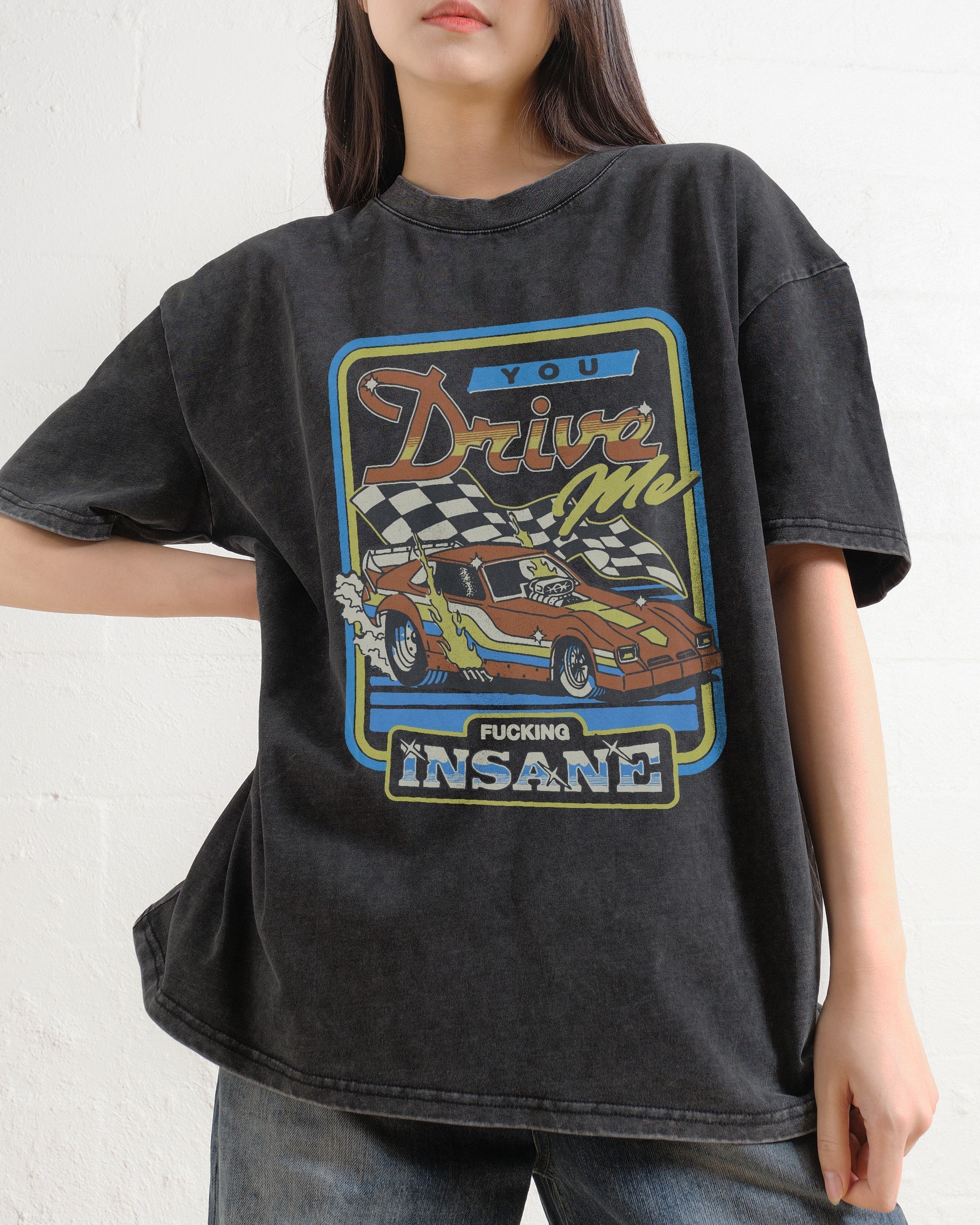 You Drive Me Insane Wash Tee