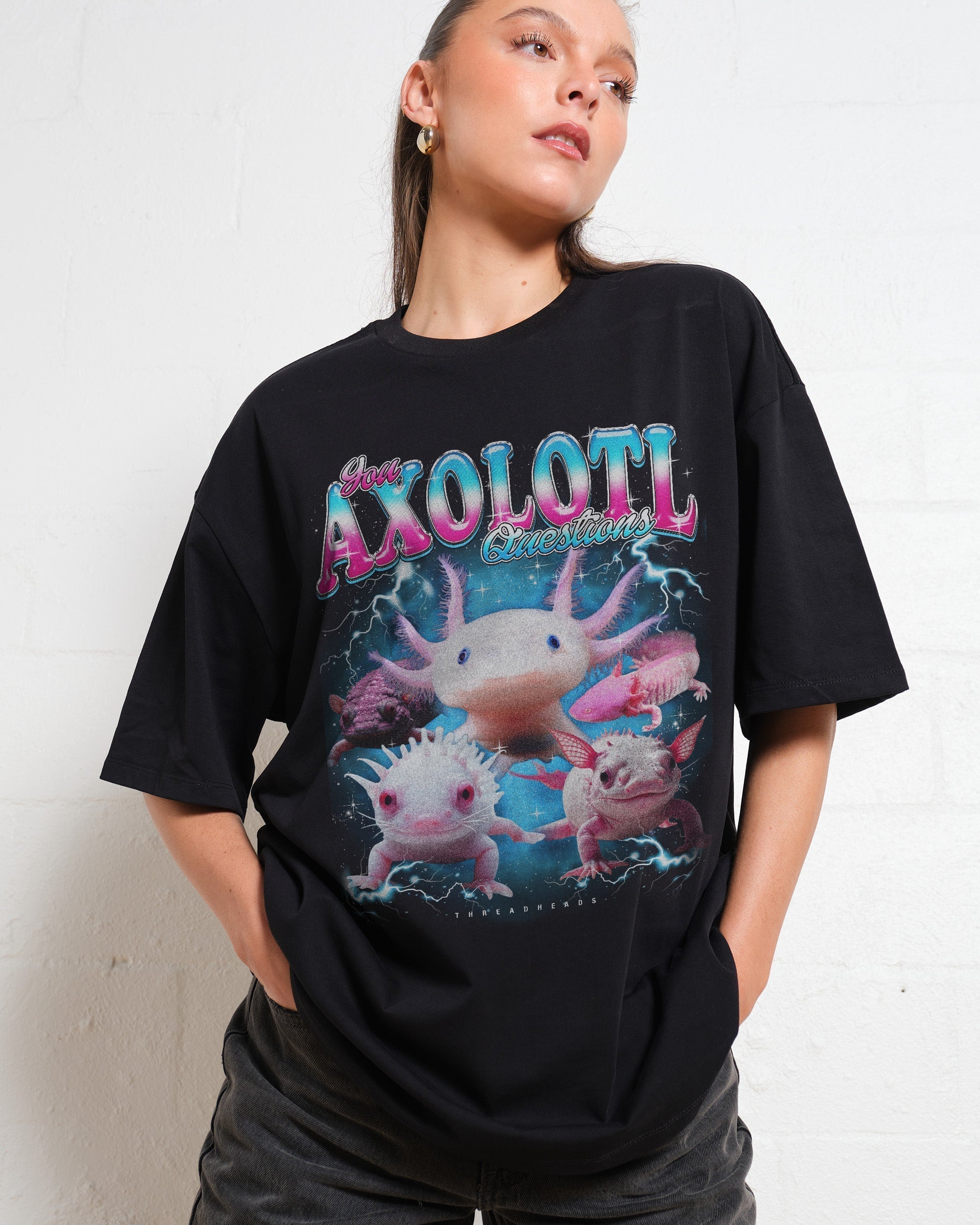 You Axolotl Questions Oversized Tee