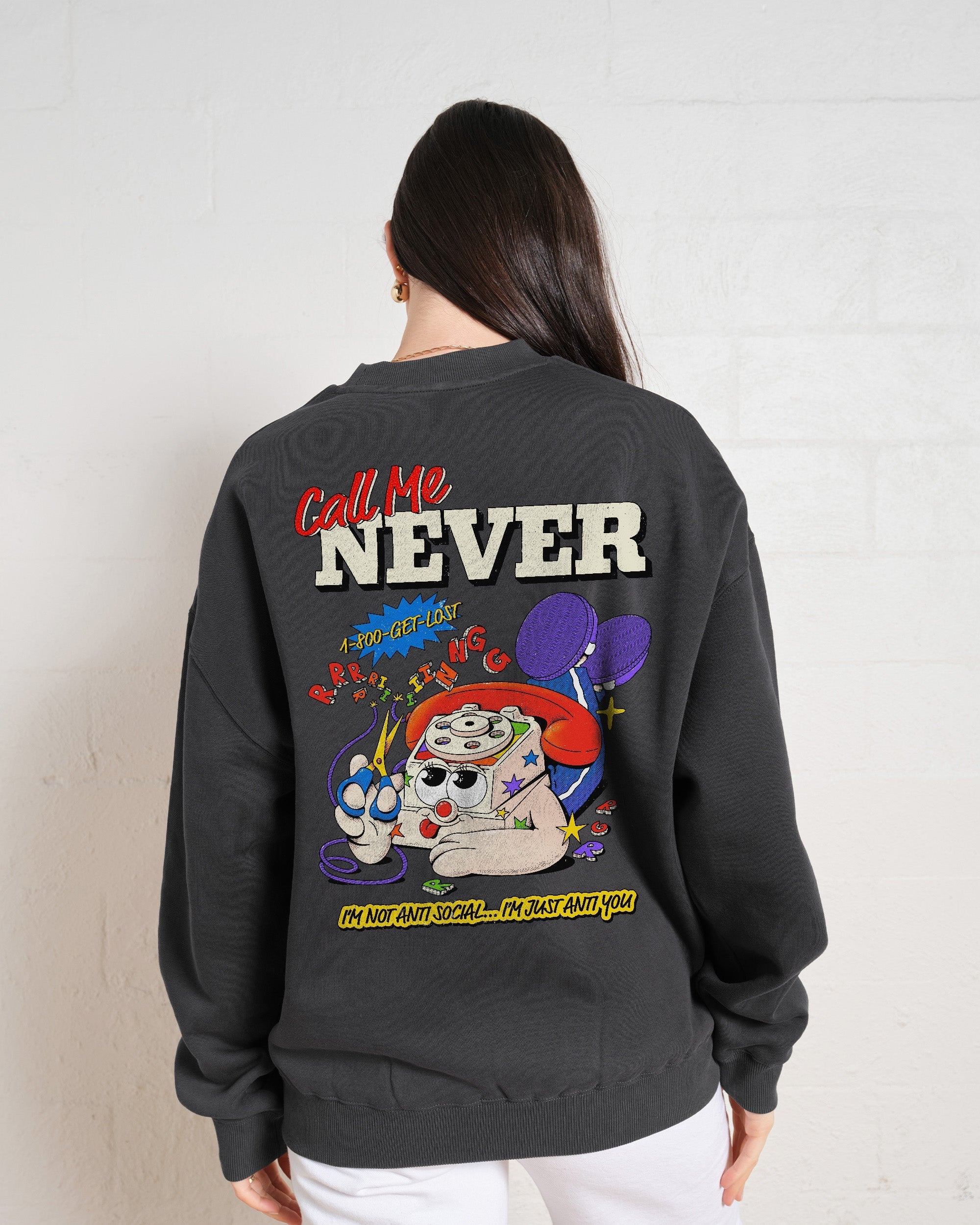 Call Me Never Sweatshirt