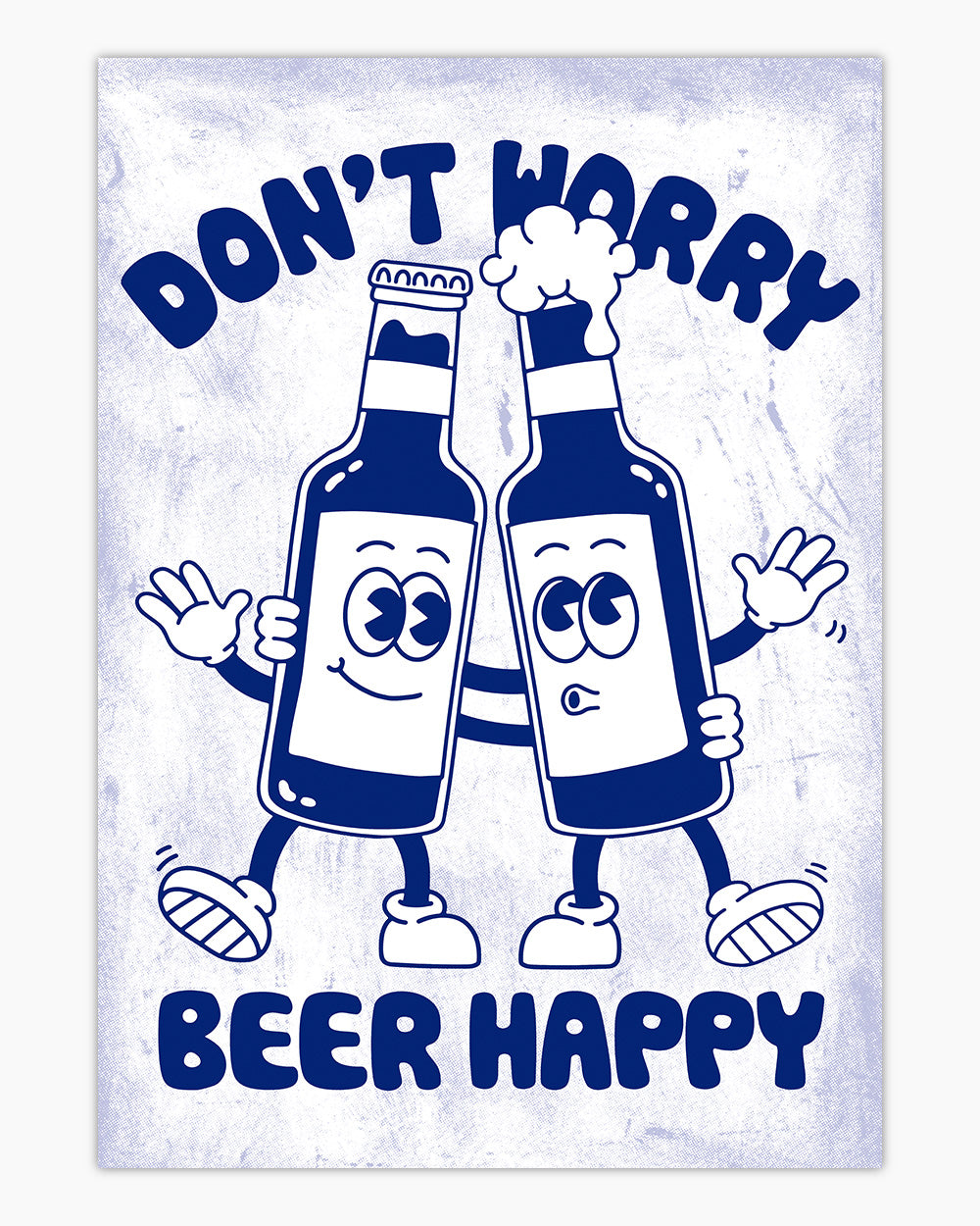 Don't Worry Beer Happy Art Print