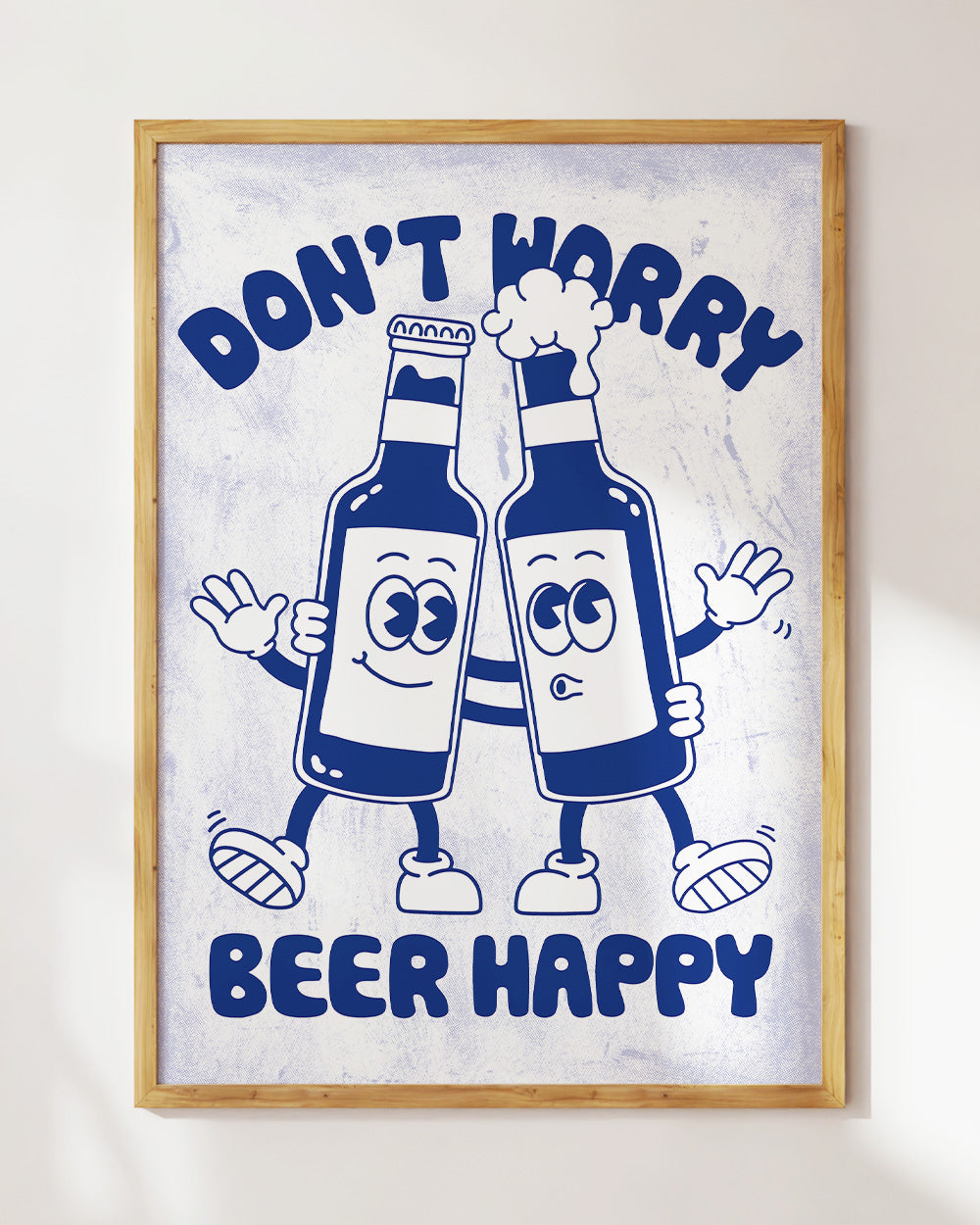 Don't Worry Beer Happy Art Print