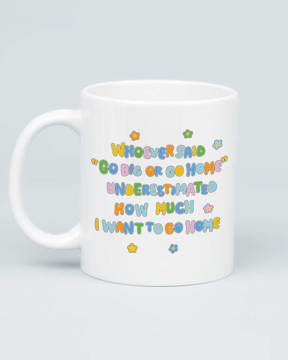 I Want To Go Home Mug