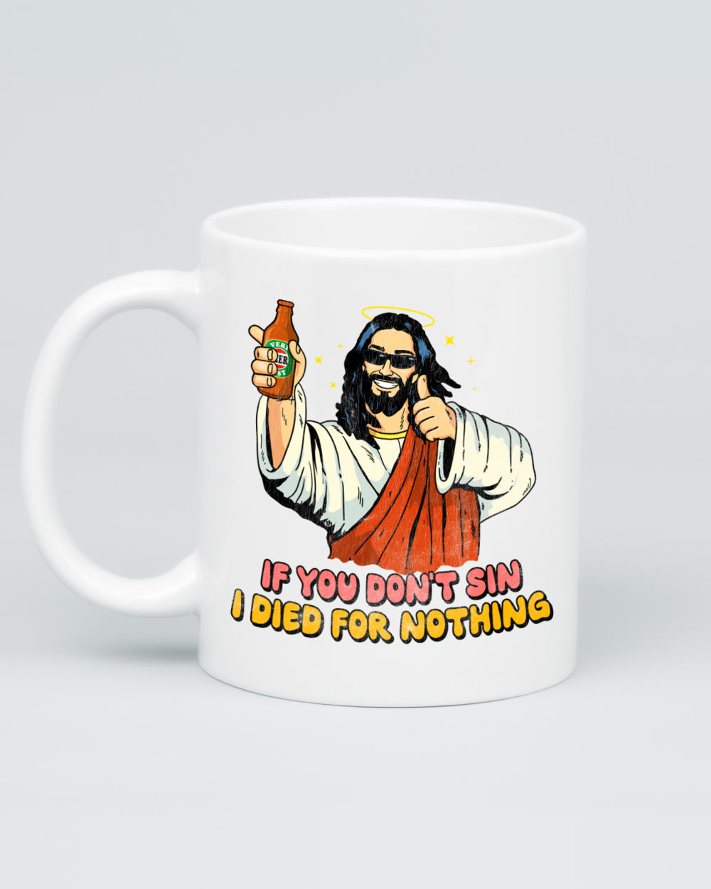 If You Don't Sin I Died for Nothing Mug