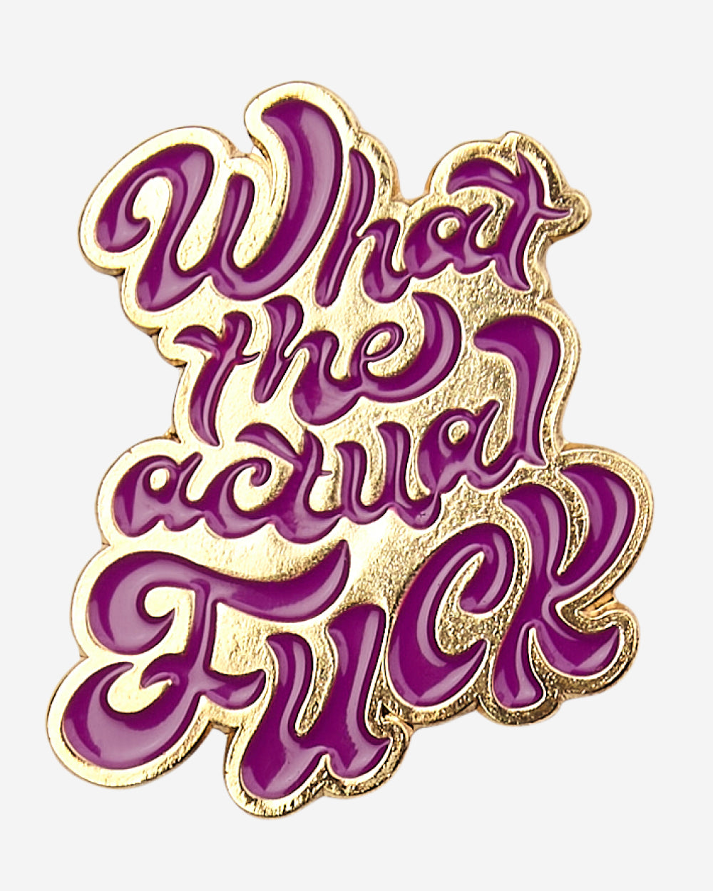 What The Actual Fuck Enamel Pin