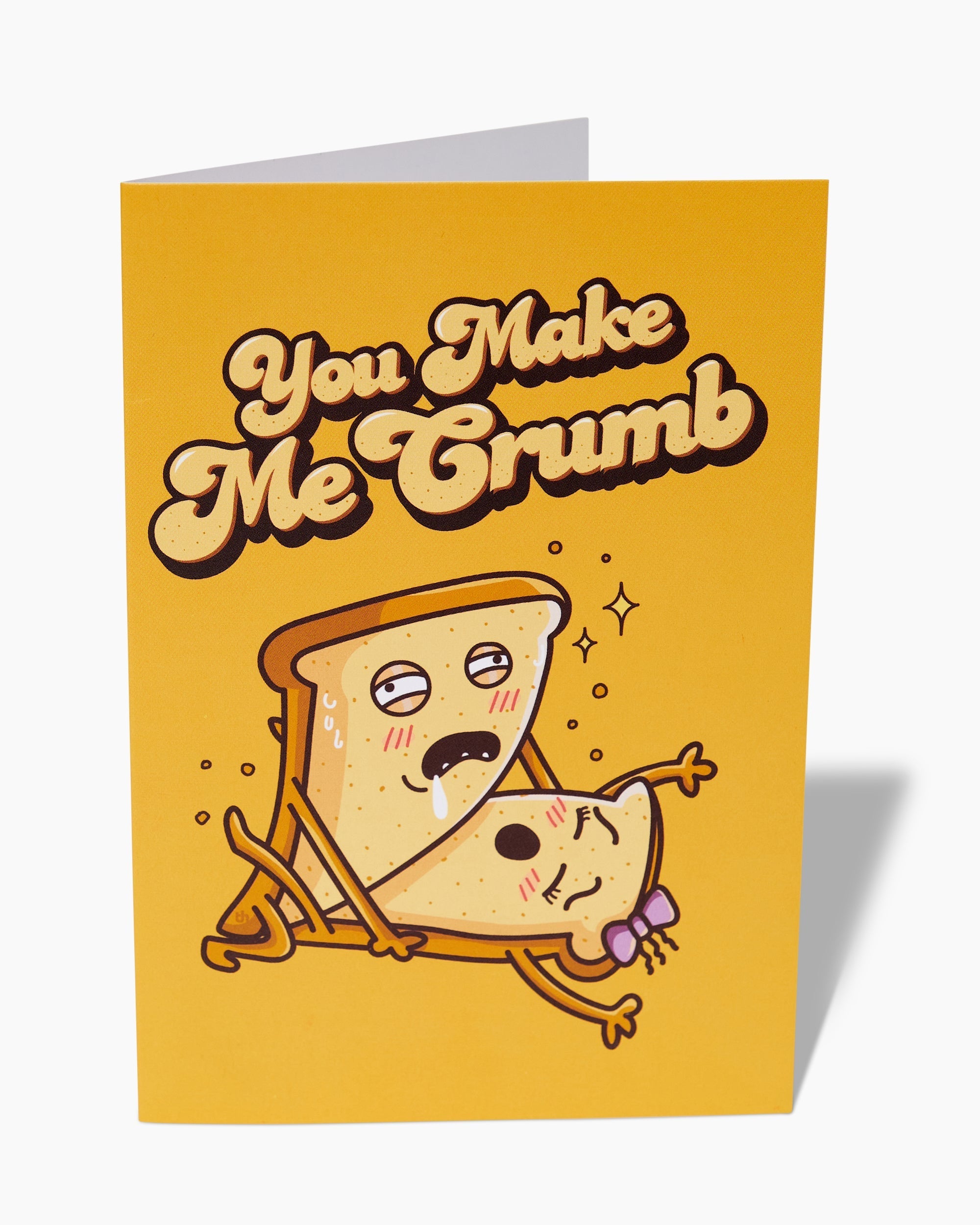 You Make Me Crumb Greeting Card