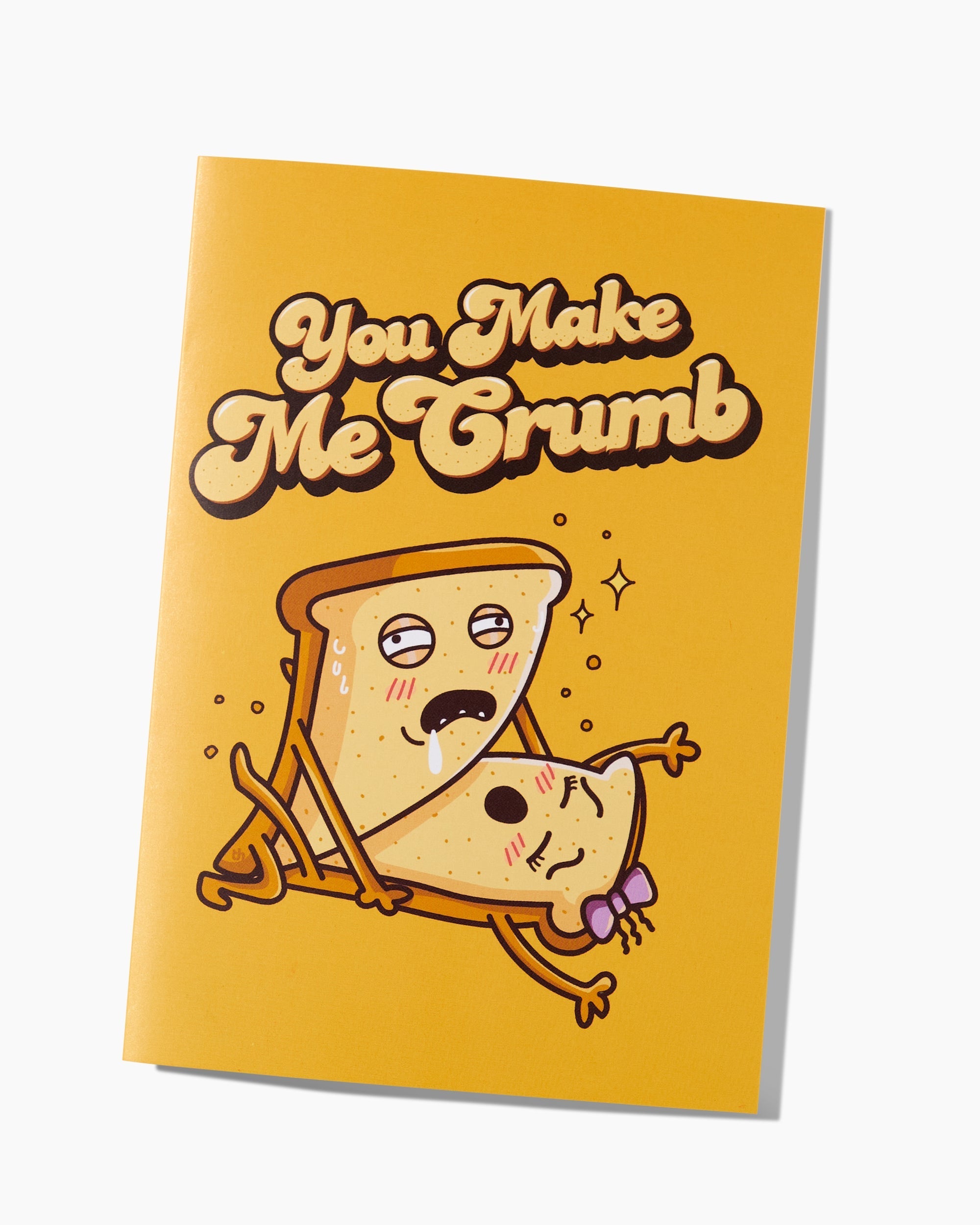 You Make Me Crumb Greeting Card