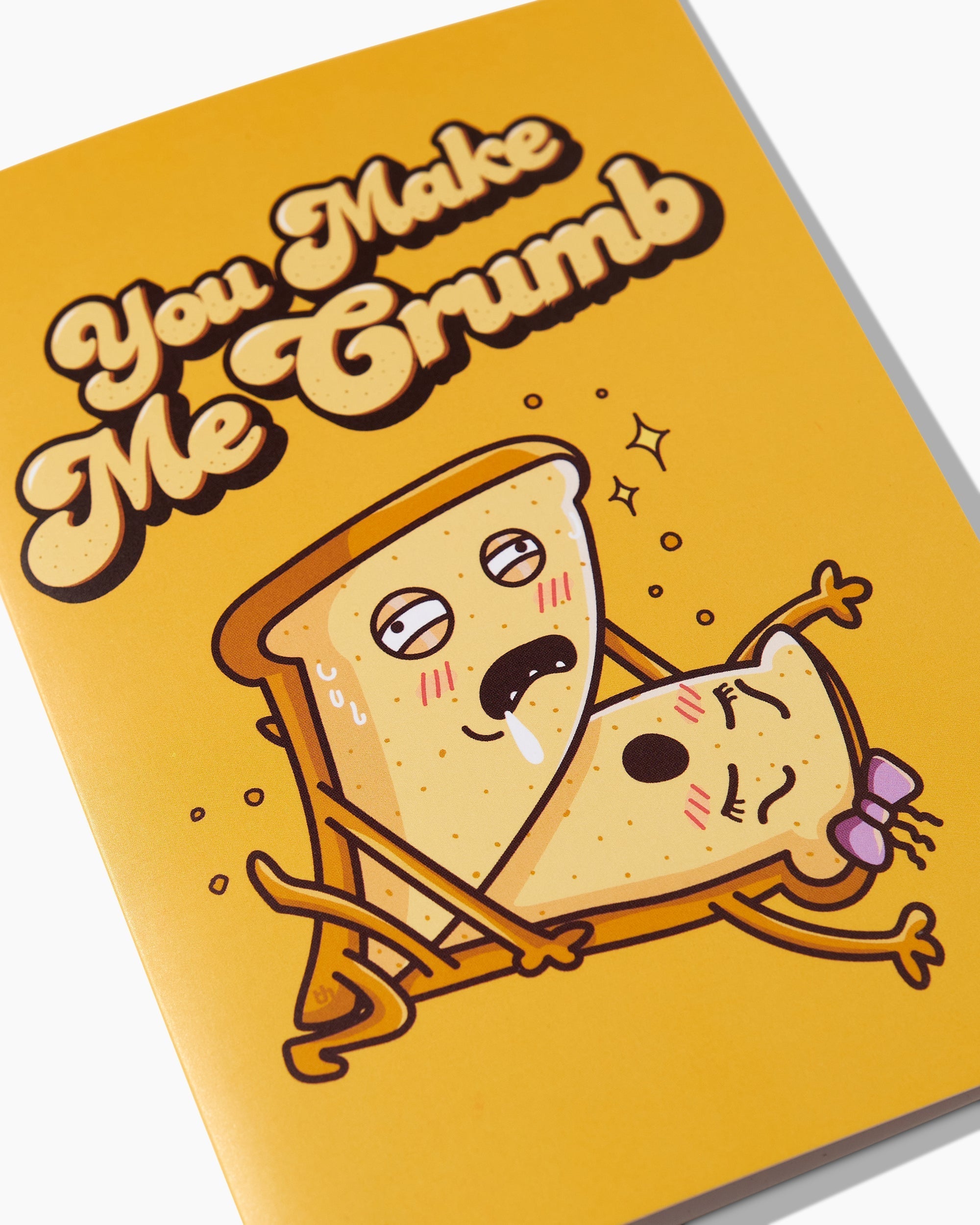 You Make Me Crumb Greeting Card