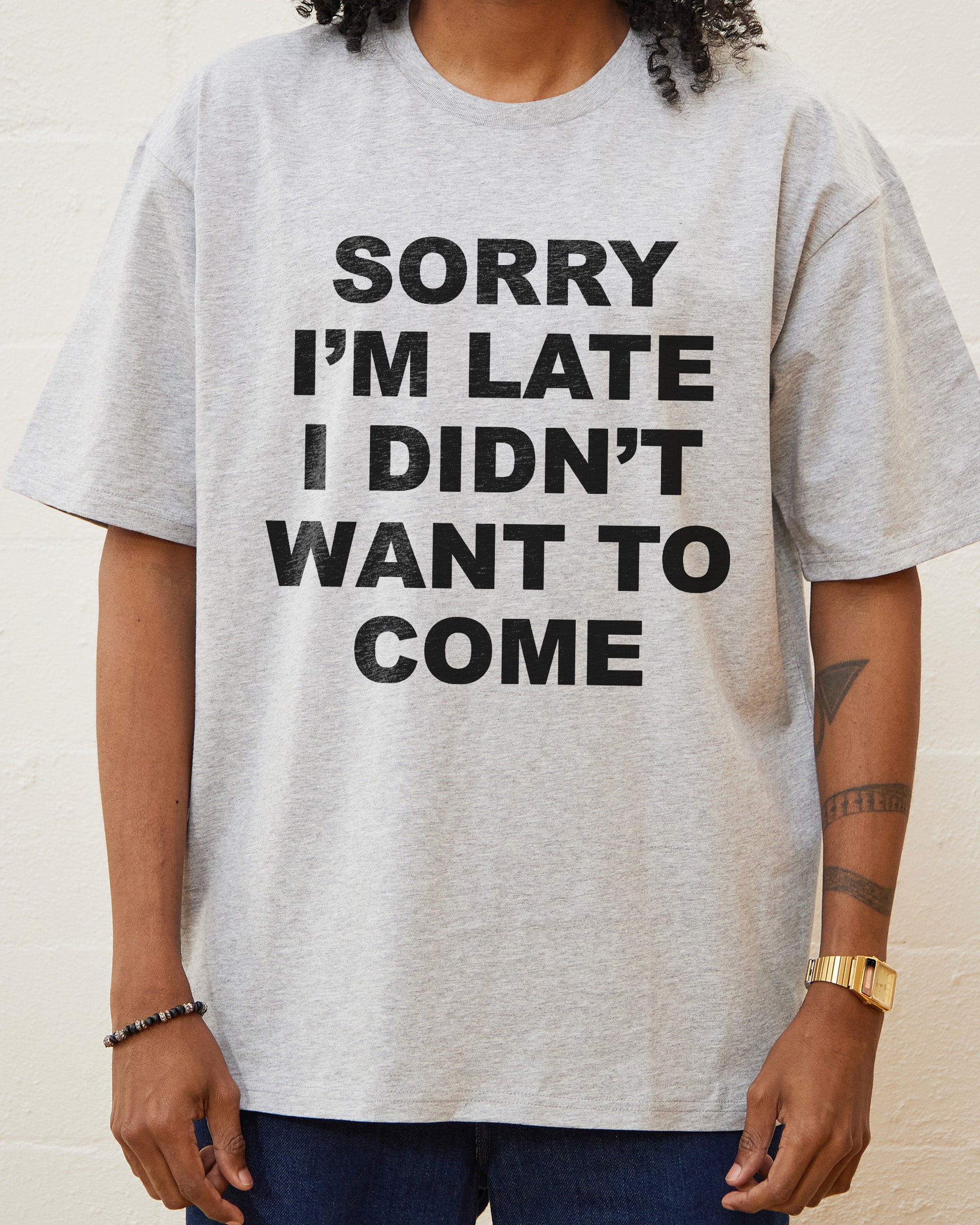 Sorry I'm Late T-Shirt