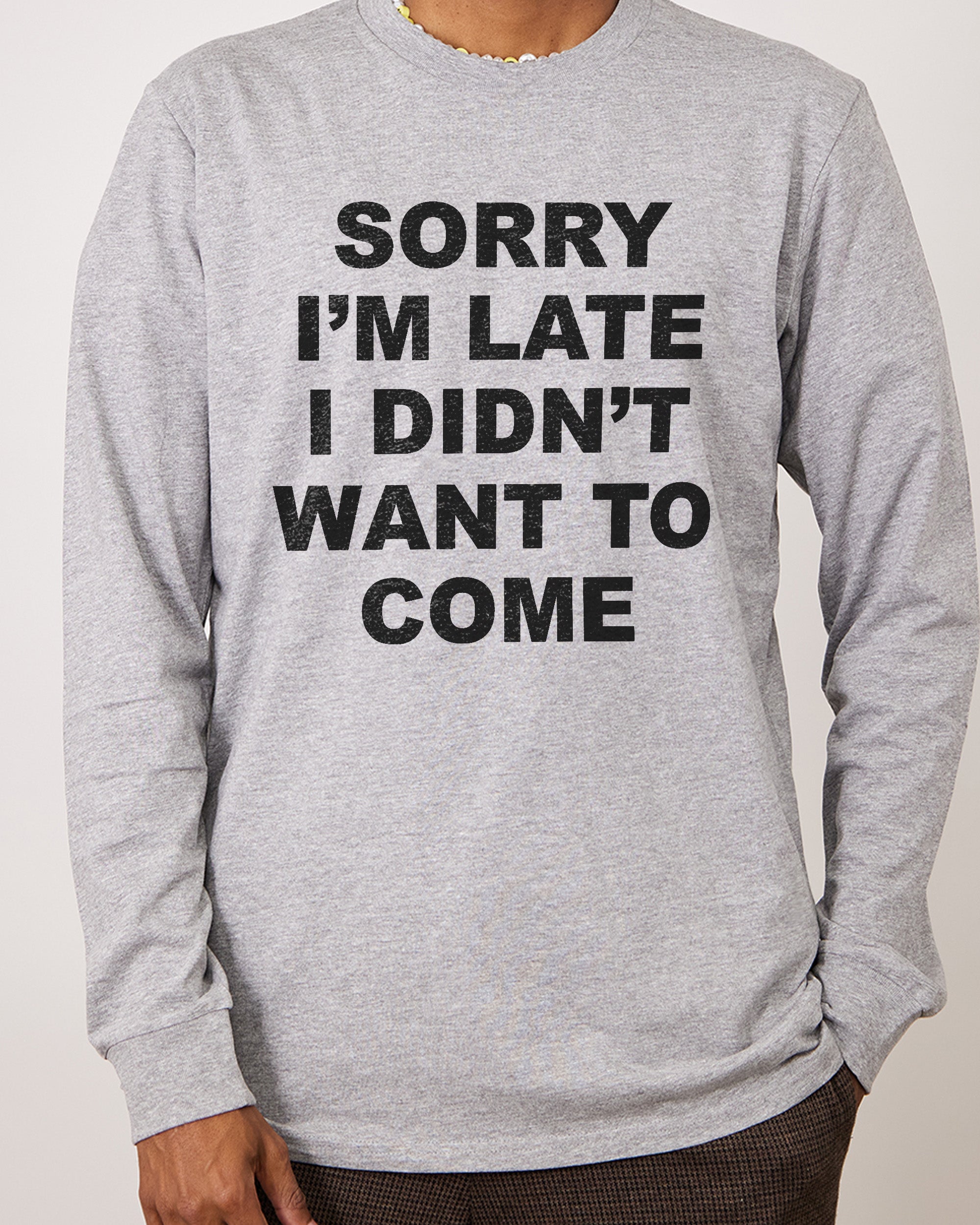 Sorry I'm Late Long Sleeve