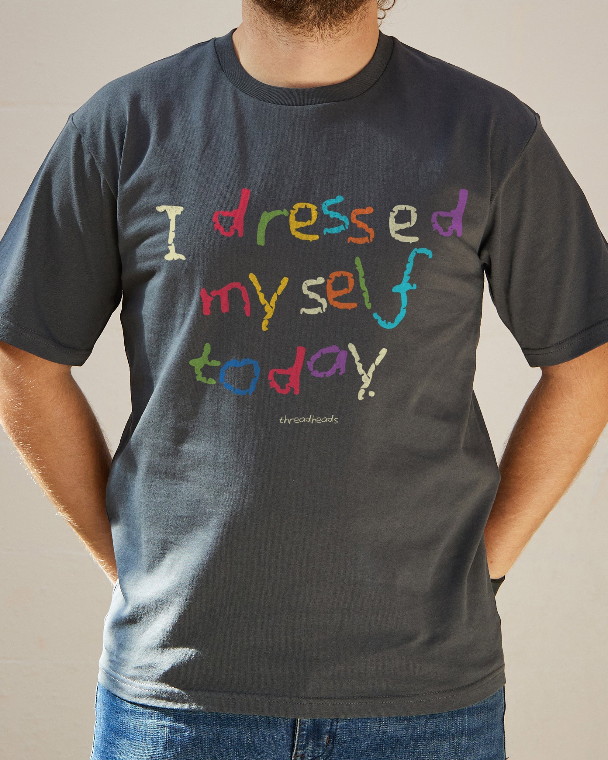 I Dressed Myself Today T-Shirt